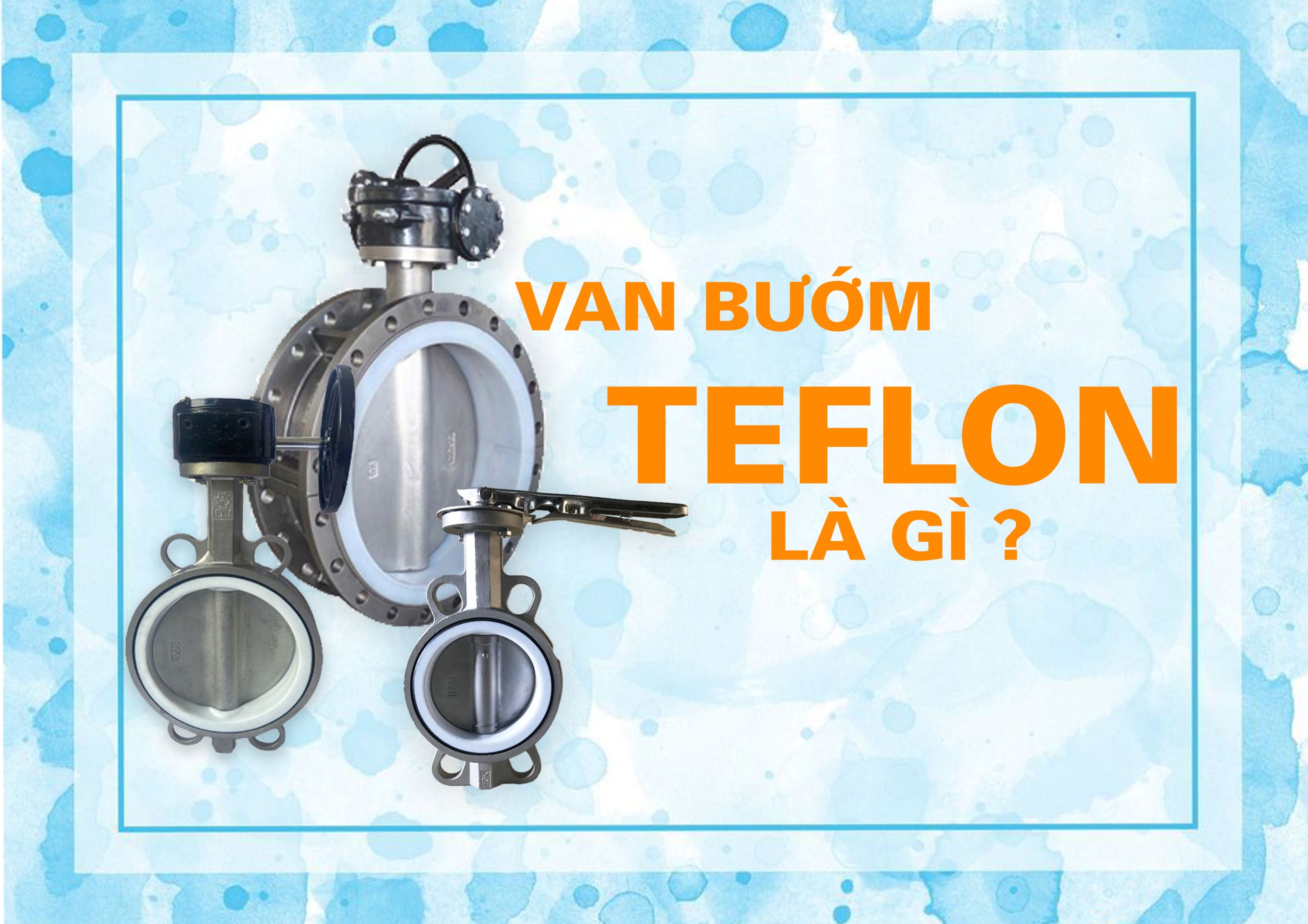 Van bướm Teflon là gì ?