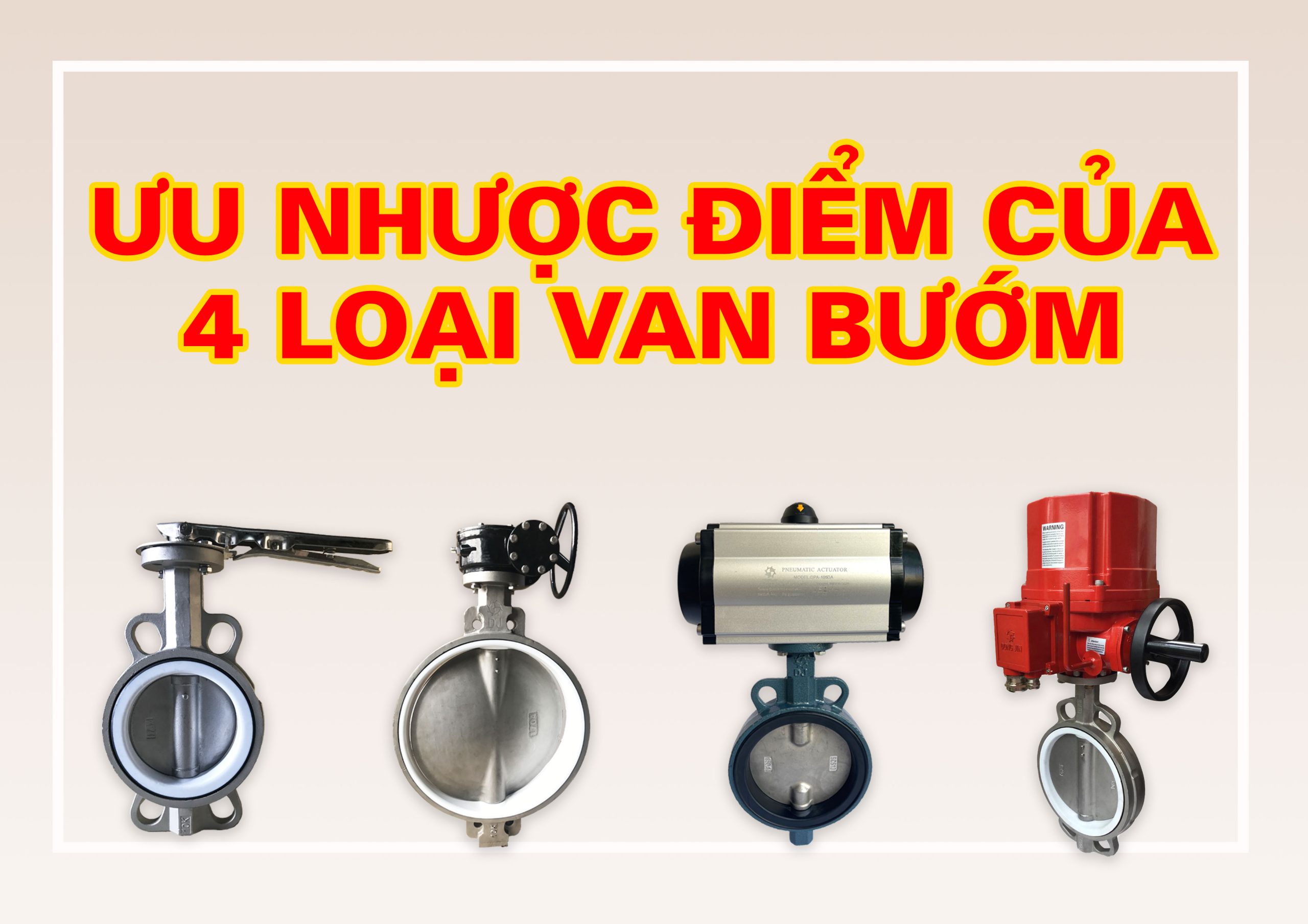 ƯU NHƯỢC ĐIỂM CỦA 4 LOẠI VAN BƯỚM XÉT THEO NGUYÊN LÝ VẬN HÀNH