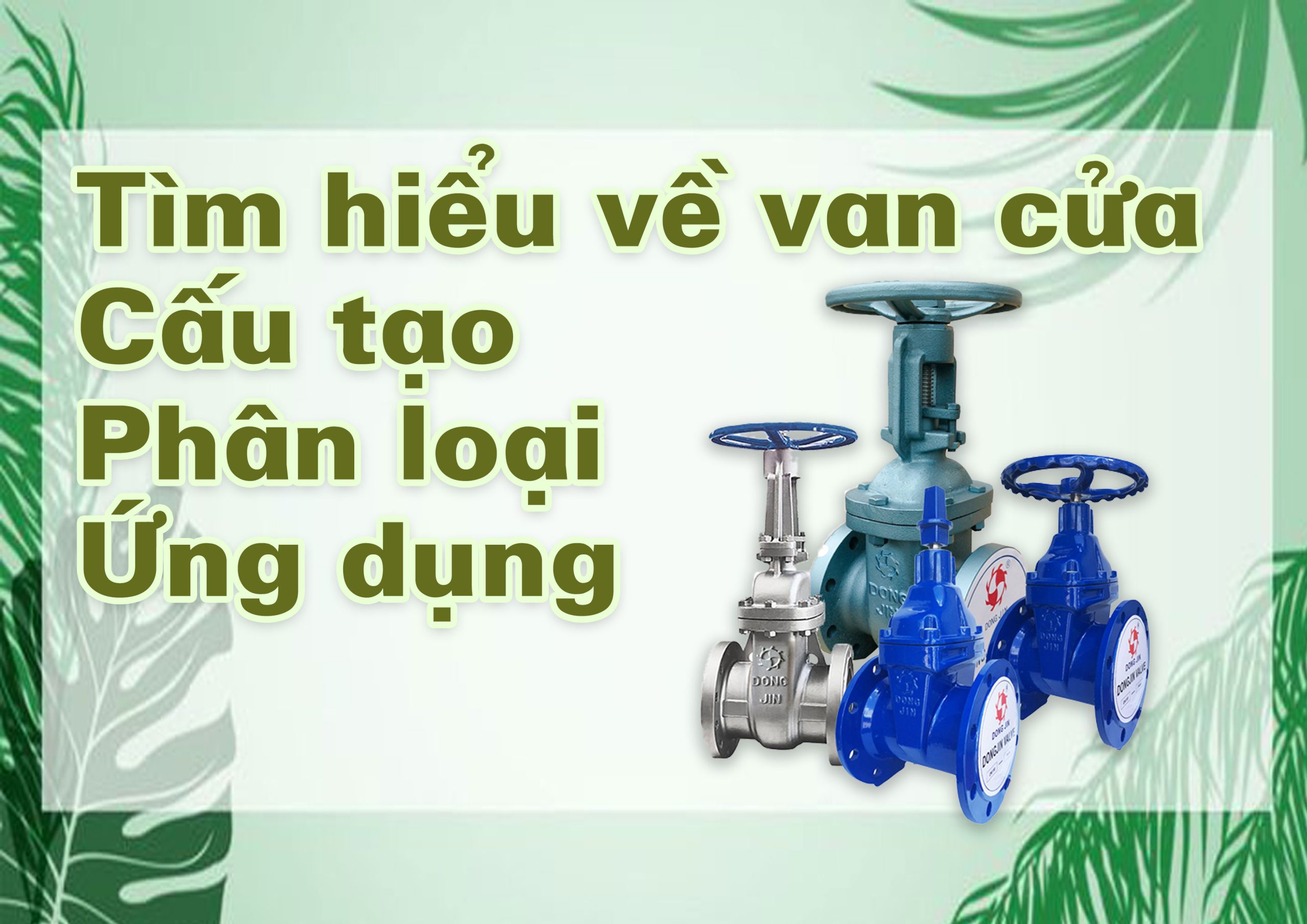 Tìm hiểu về van cửa: Cấu tạo, phân loại và ứng dụng
