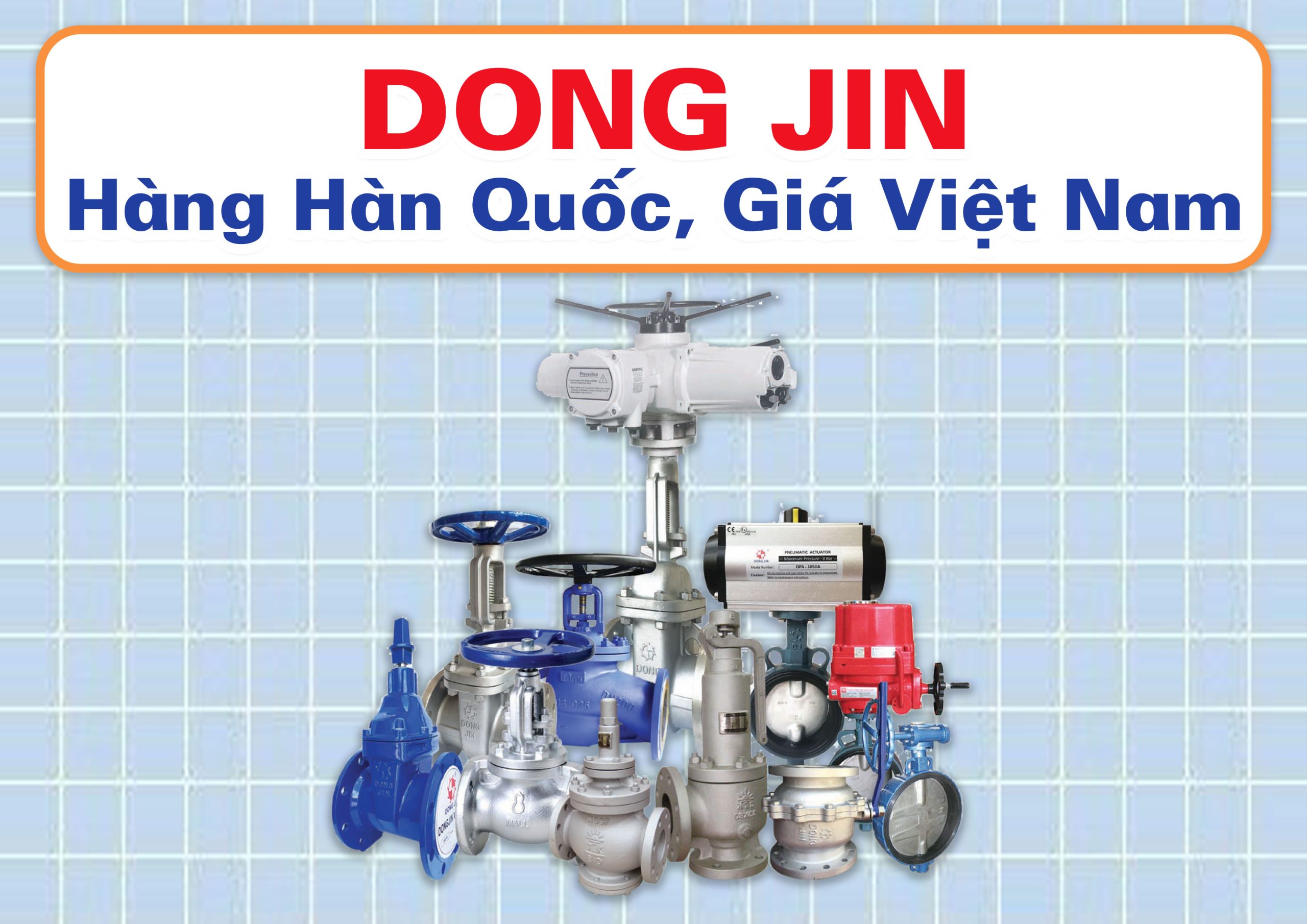 Báo Giá Van DONGJIN – Hàng Hàn Quốc, Giá Việt Nam | Phân Phối Chính Hãng Tại Nguyễn Liêu