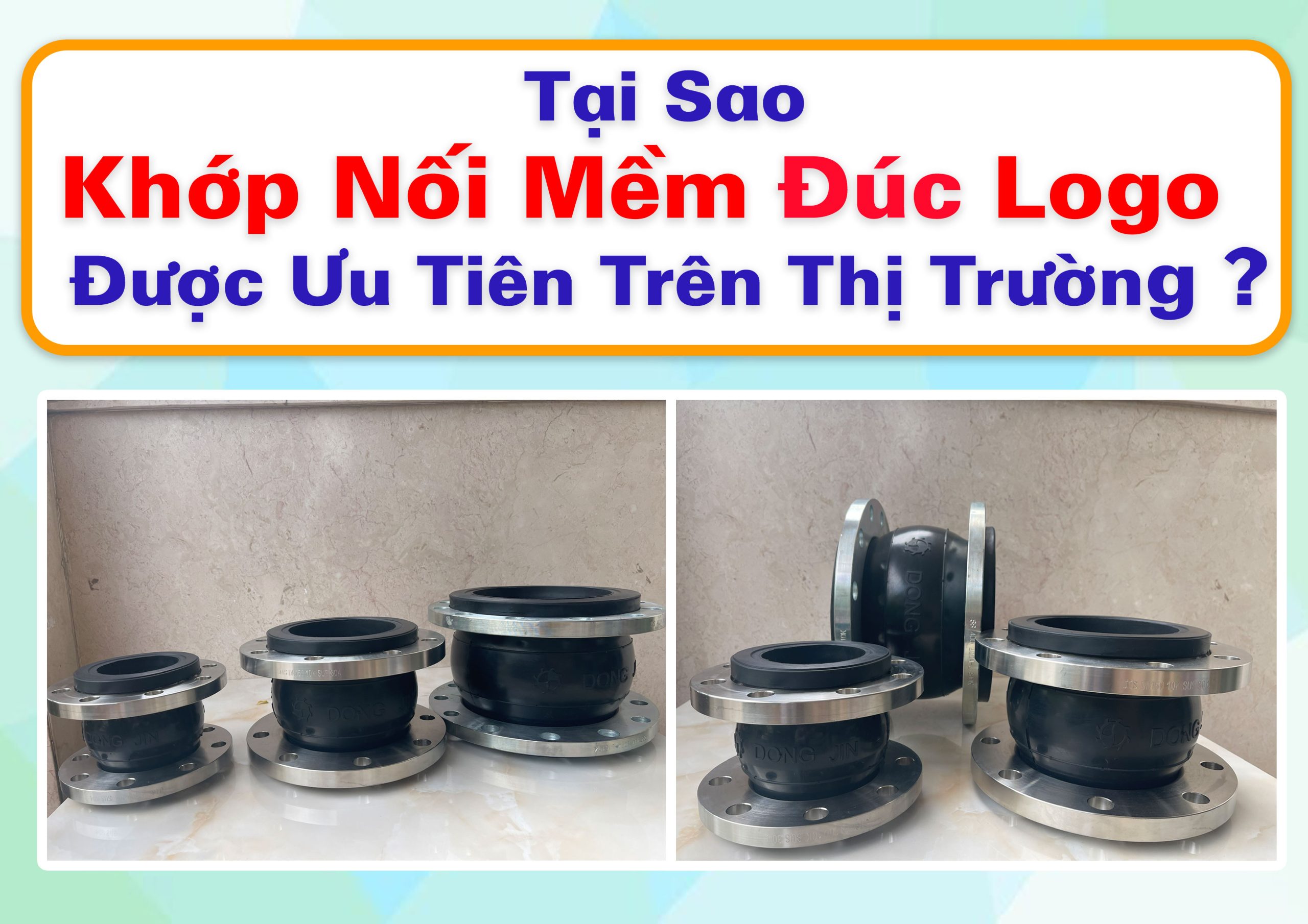 Tại Sao Khớp Nối Mềm Đúc Logo Lại Được Ưu Tiên Trên Thị Trường?
