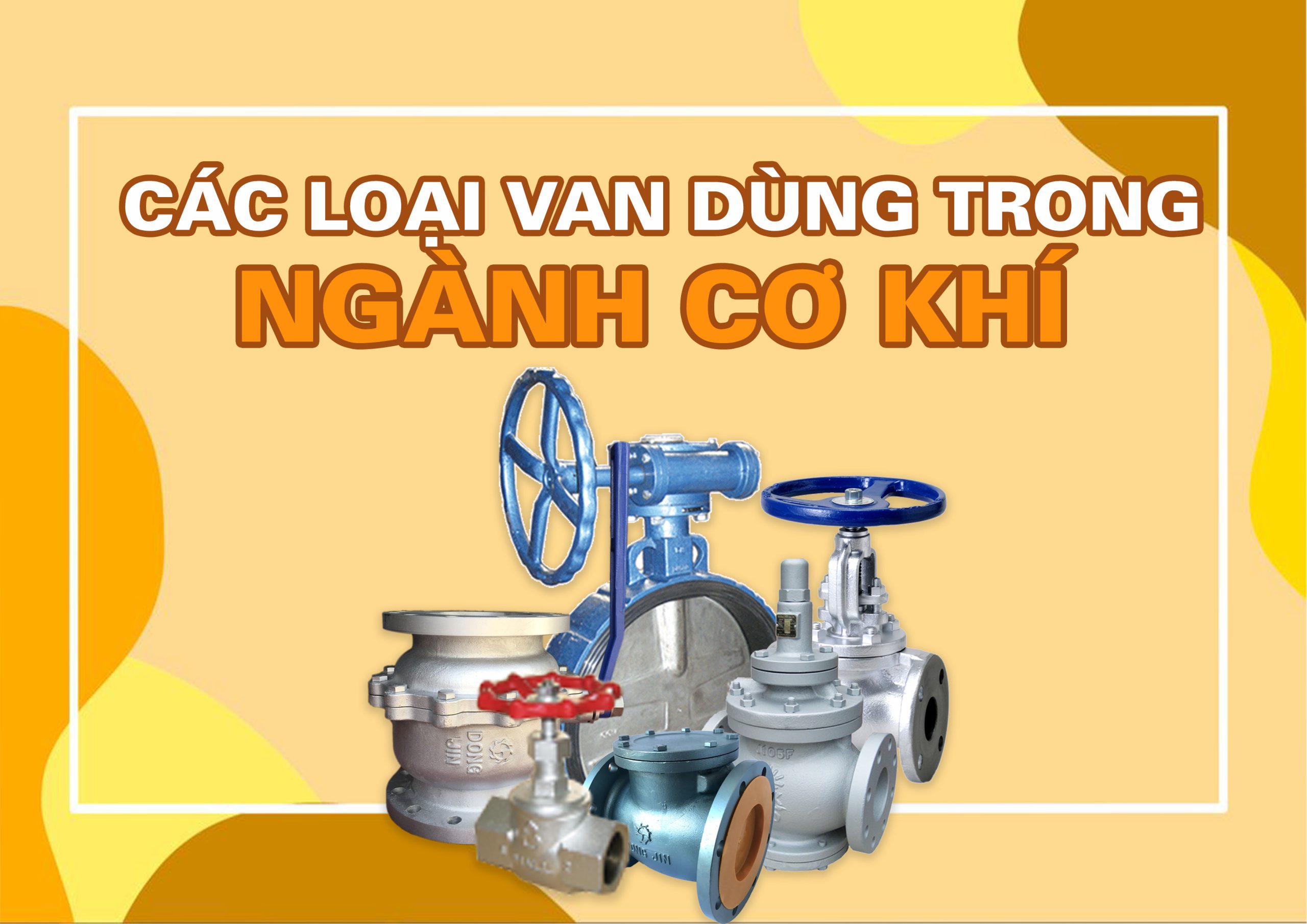 Tầm Quan Trọng Của Van Trong Hệ Thống Cơ Khí Công Nghiệp