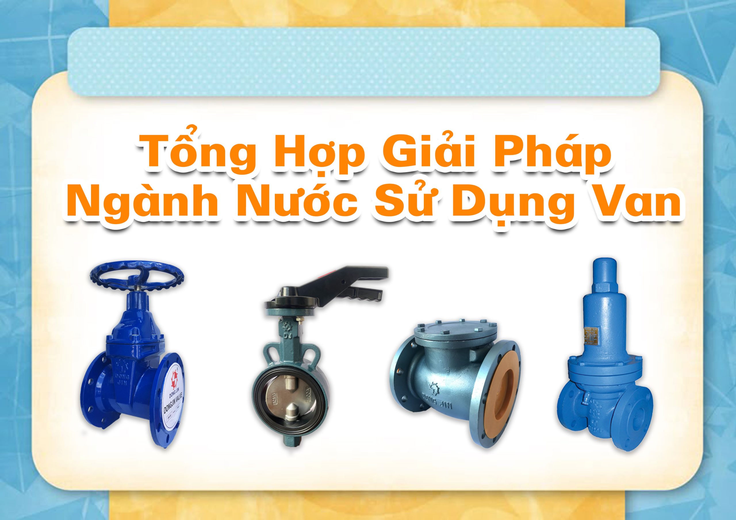 Tổng Hợp Giải Pháp Ngành Nước Sử Dụng Van: Hiệu Quả – Bền Bỉ – Tiết Kiệm