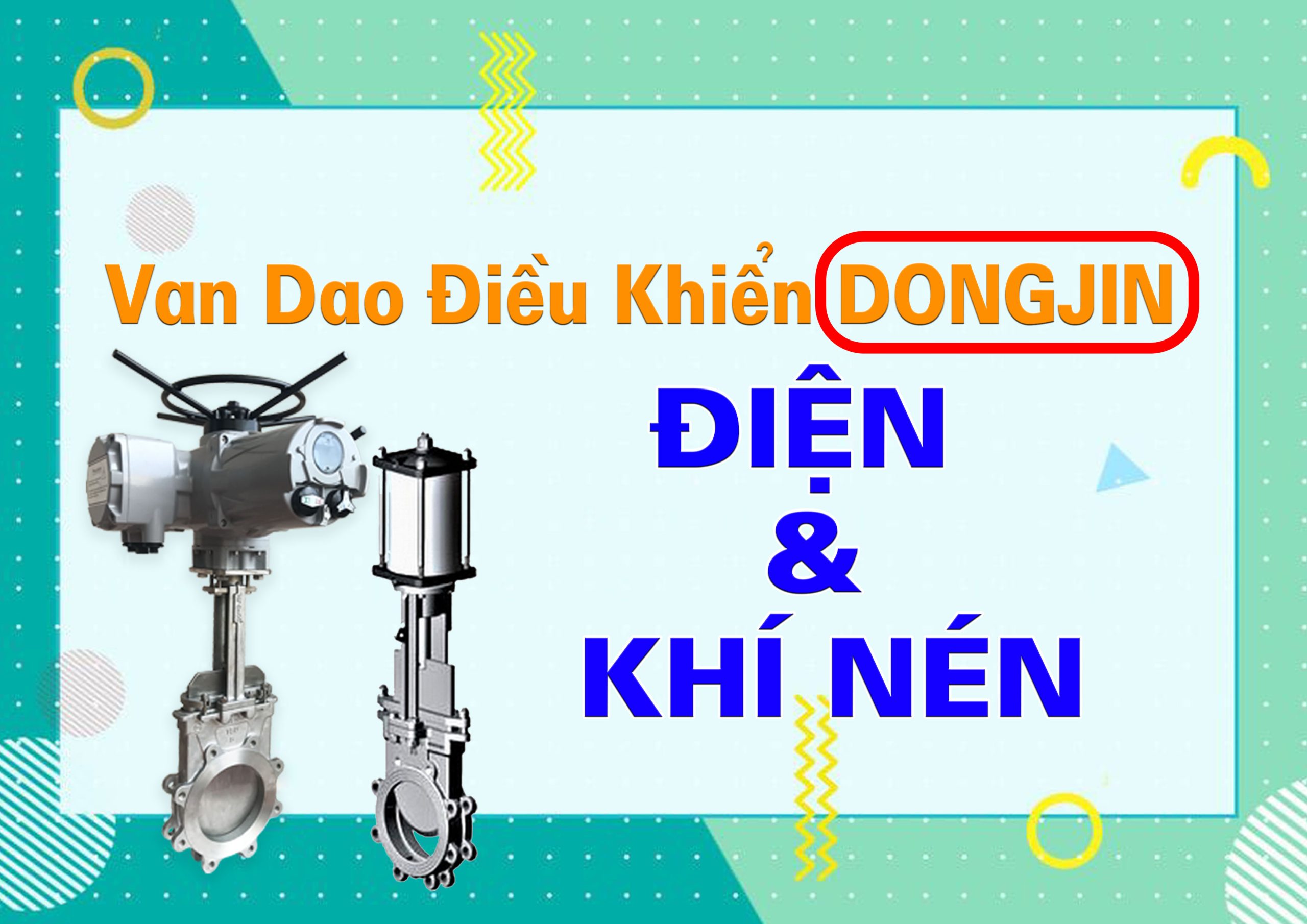 Van Dao Điều Khiển DongJin: Điện & Khí Nén – Cấu Tạo, Phân Loại và Ứng Dụng Thực Tế