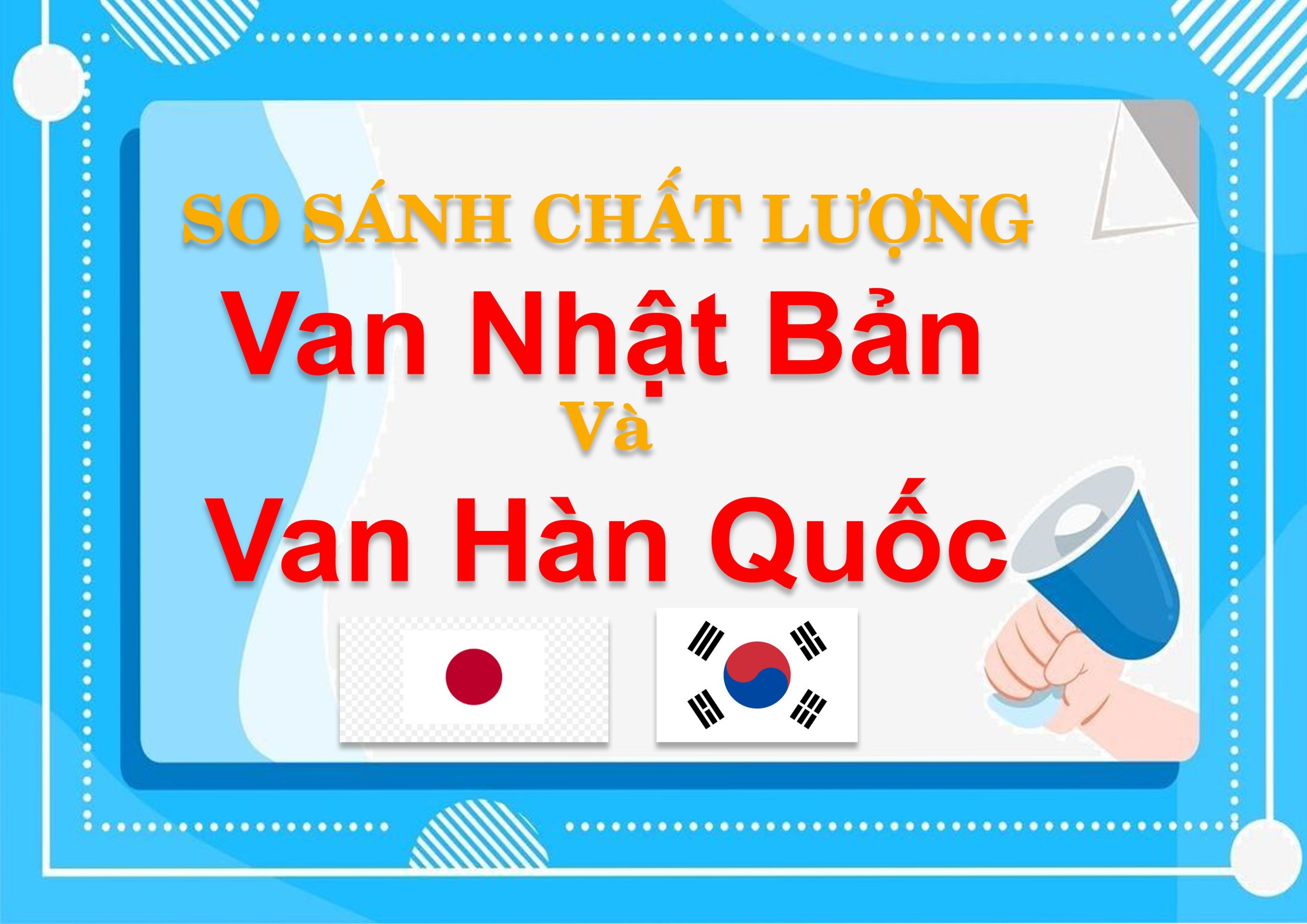 So sánh chất lượng van Nhật Bản và van Hàn Quốc DONGJIN: Lựa chọn nào tối ưu?