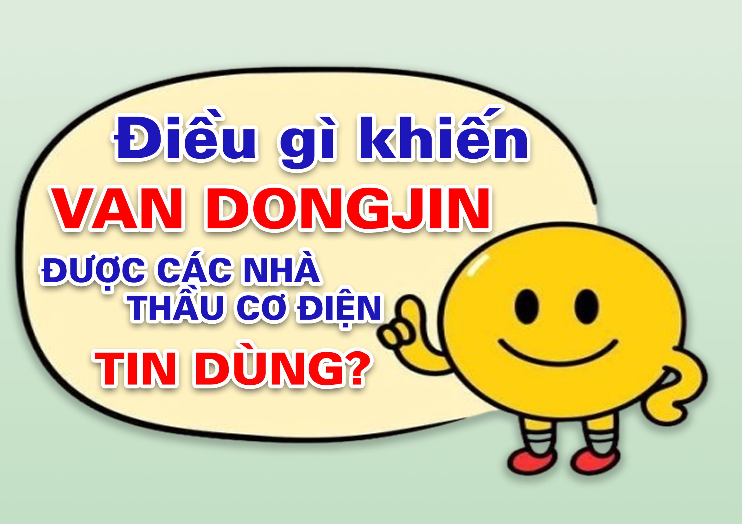 Điều Gì Khiến Van DongJin Được Các Nhà Thầu Cơ Điện Hàng Đầu Tin Dùng?