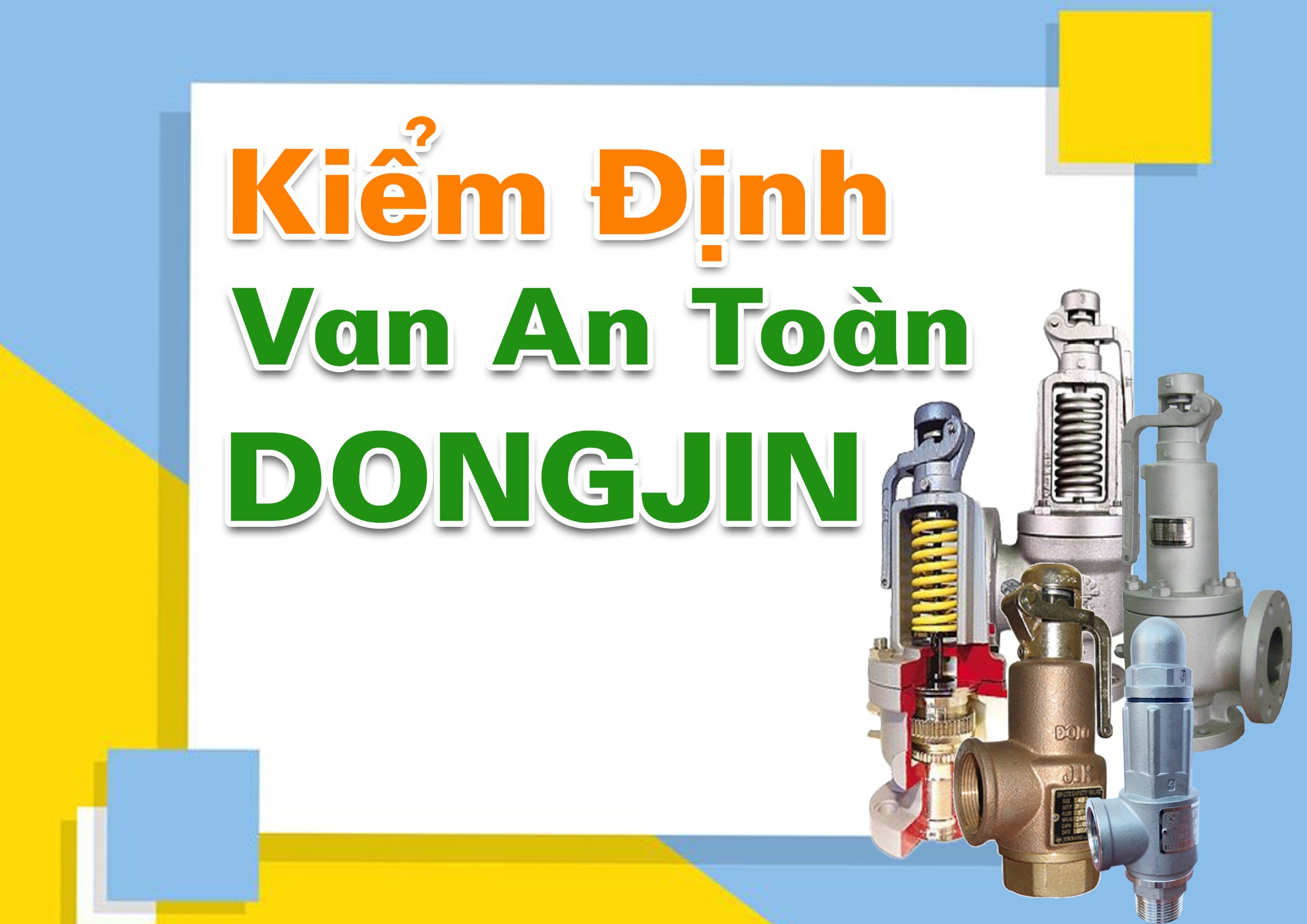 Kiểm Định Van An Toàn Dongjin Theo Tiêu Chuẩn Quốc Gia – Ở Đâu Uy Tín Tại TP.HCM?