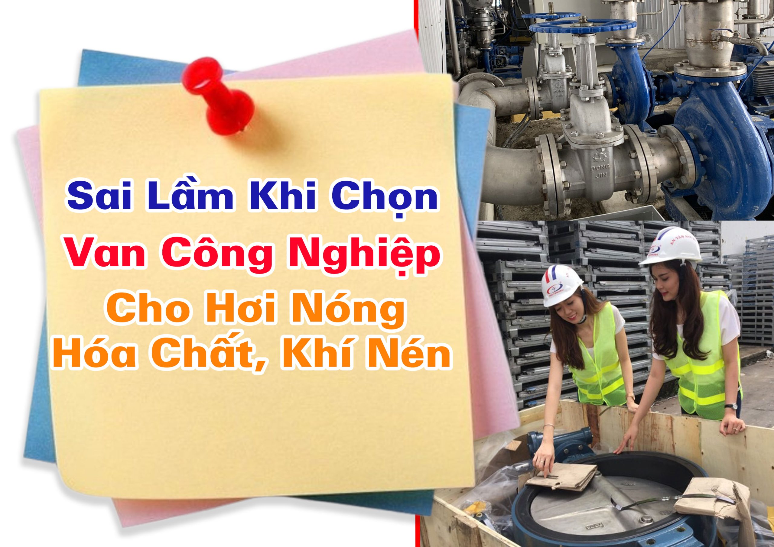 Sai Lầm Khi Chọn Van Công Nghiệp Cho Hơi Nóng, Hóa Chất, Khí Nén – Rủi Ro Và Cách Khắc Phục