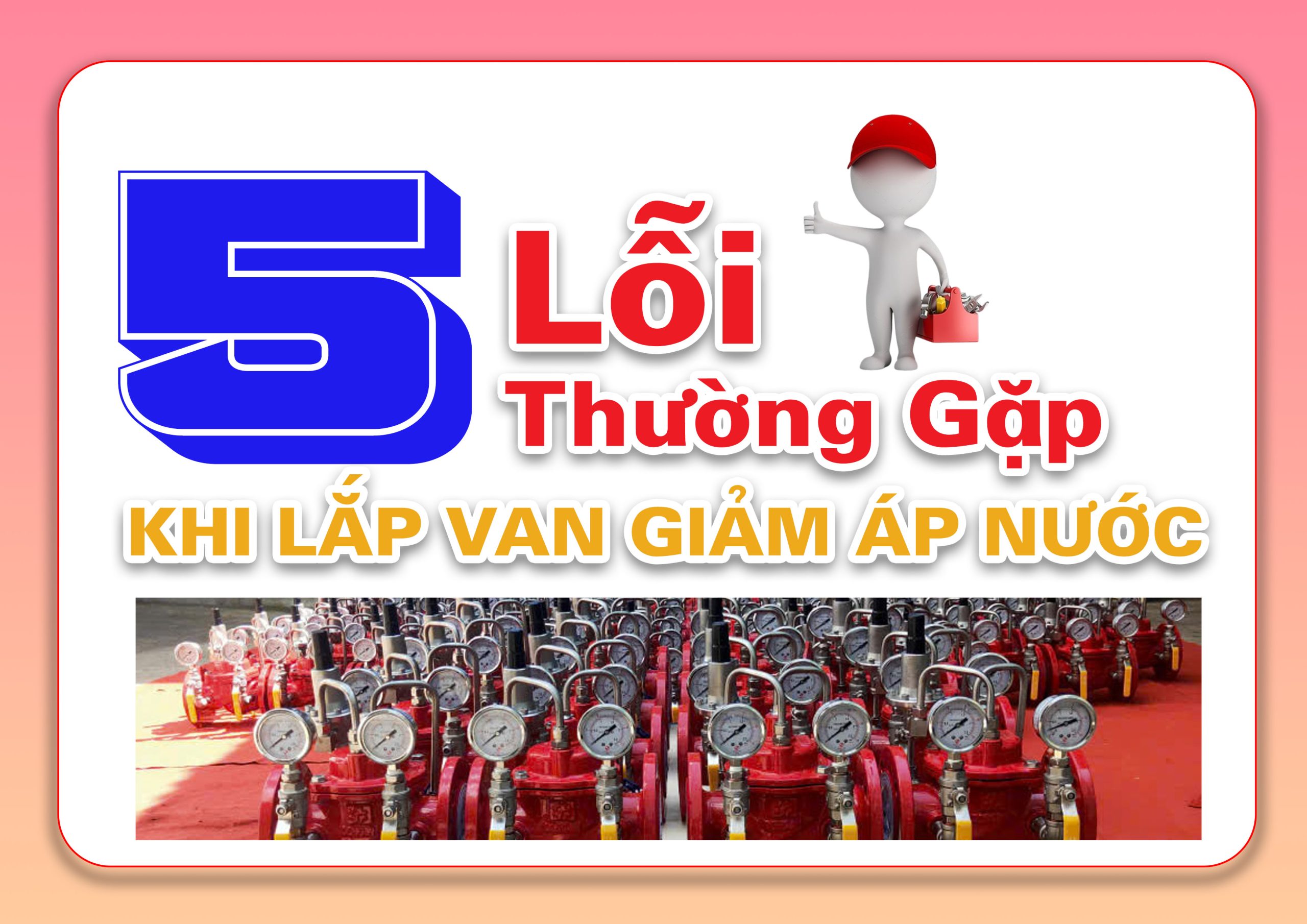 5 Lỗi Thường Gặp Khi Lắp Van Giảm Áp Nước Và Cách Khắc Phục