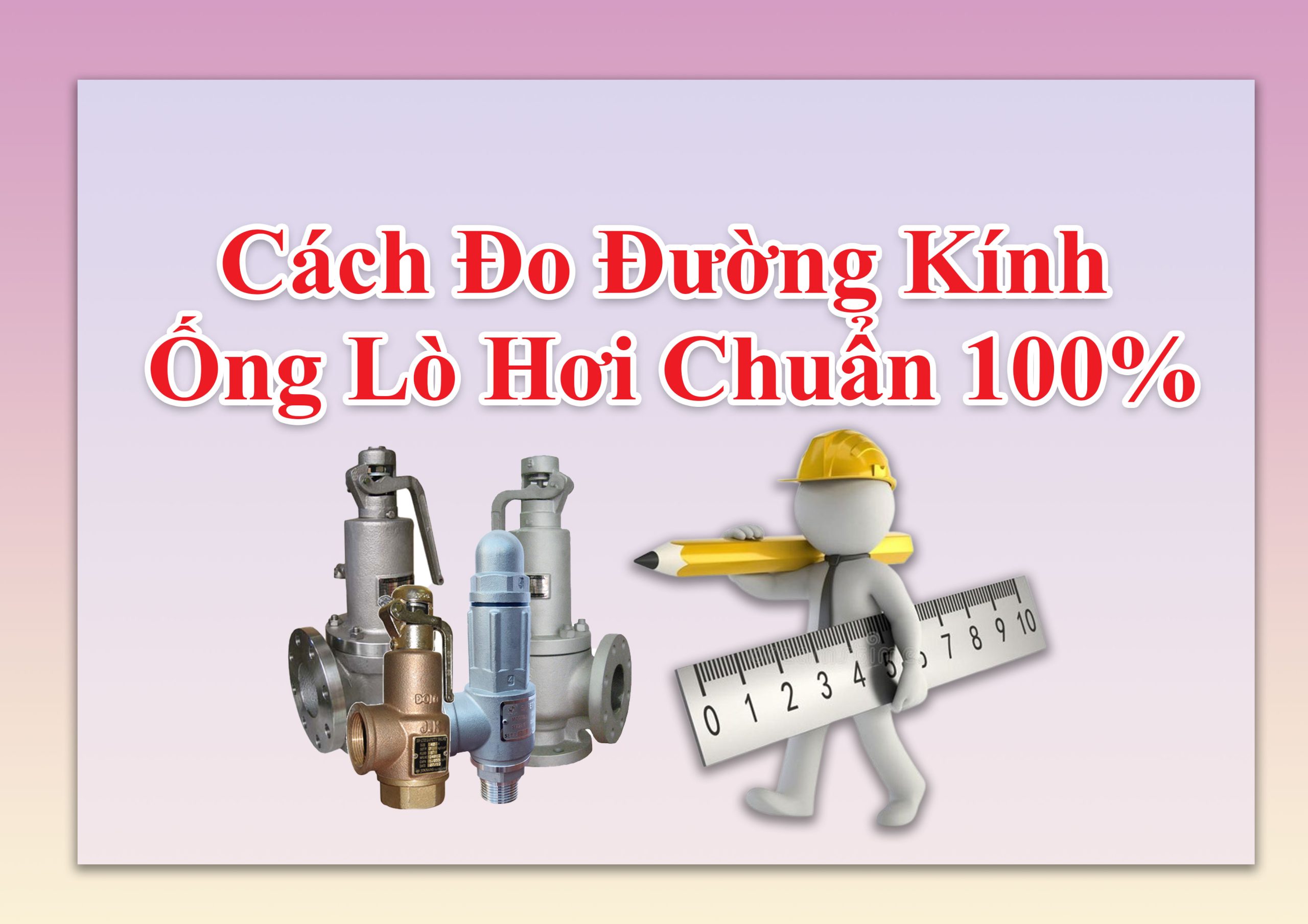 Cách Đo Đường Kính Ống Lò Hơi Chuẩn 100% – Chọn Van Đúng Size, Lắp Vừa Ngay Lần
