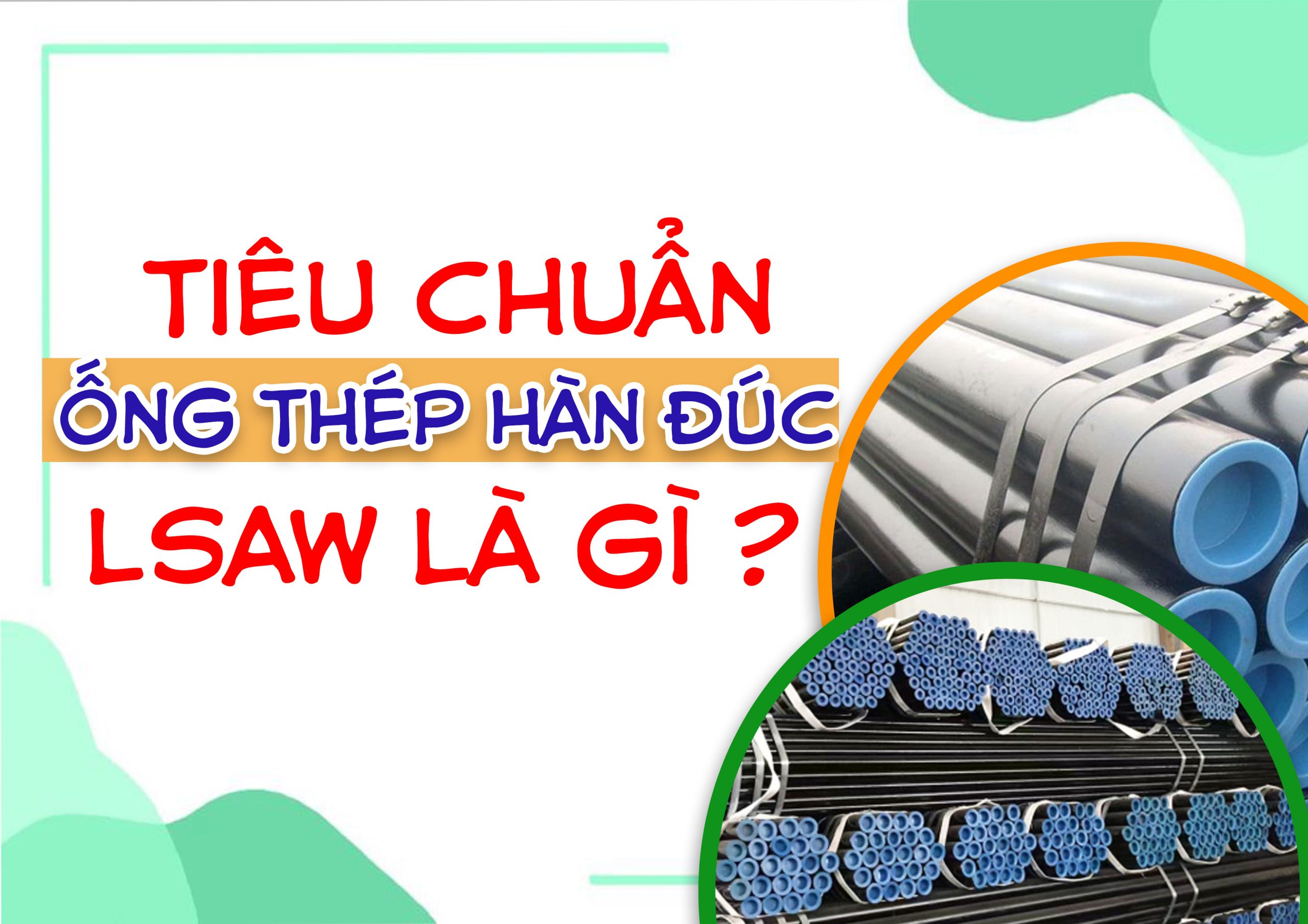 Ống Thép Hàn Đúc LSAW – Tiêu Chuẩn Vàng Cho Công Trình Đường Ống Công Nghiệp