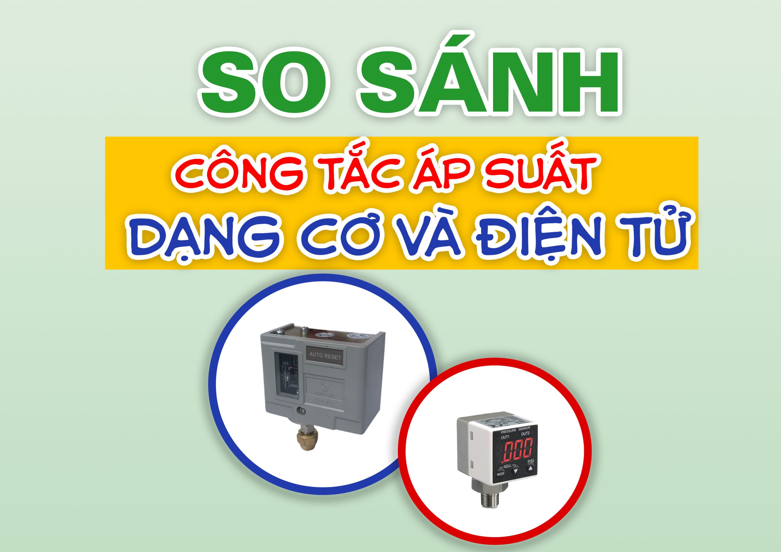 So Sánh Công Tắc Áp Suất Dạng Cơ và Điện Tử – Bí Quyết Chọn Đúng Cho Trạm Bơm Hoạt Động Ổn Định Lâu Dài
