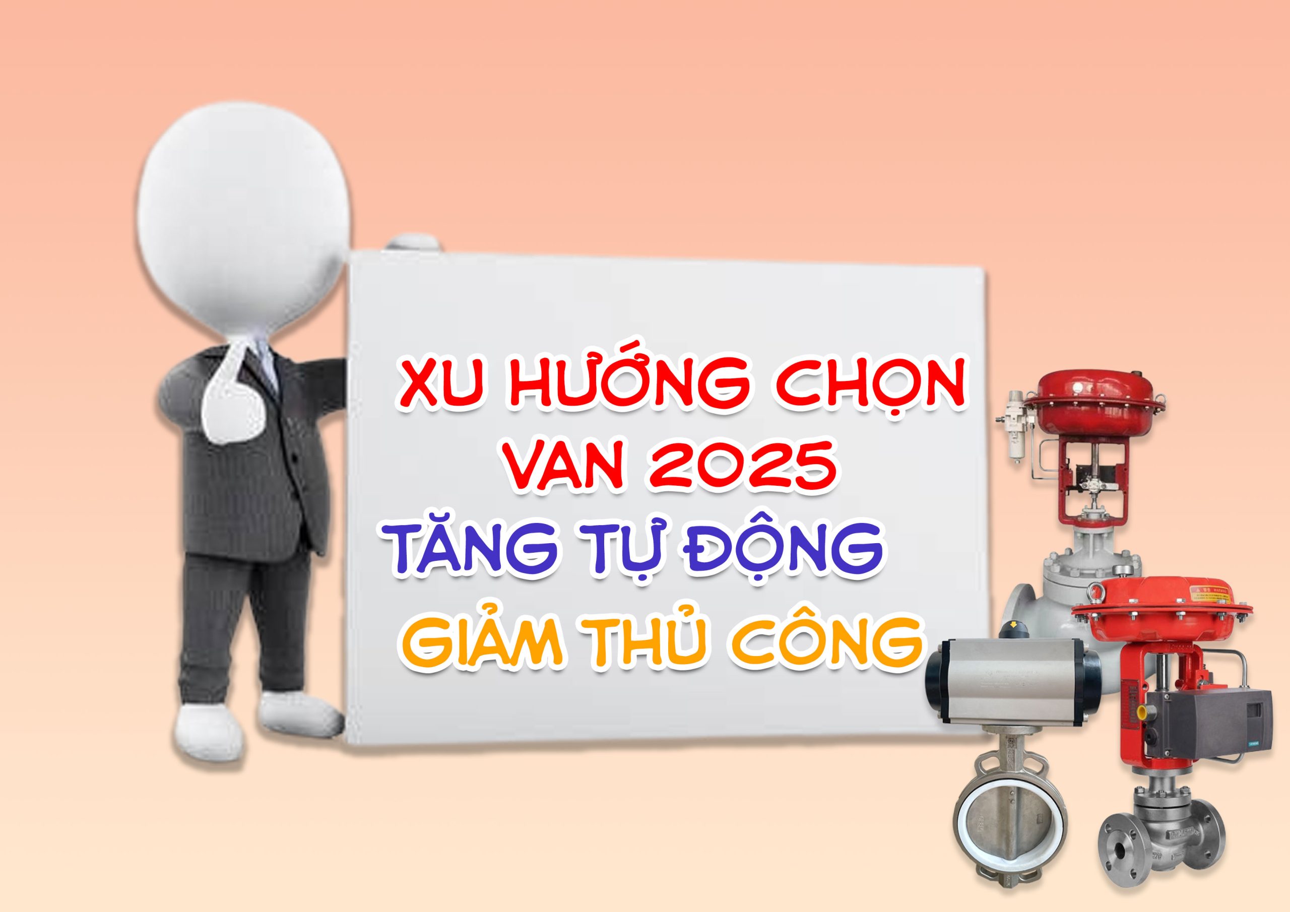 Xu hướng chọn van công nghiệp 2025: Tăng tự động, giảm thủ công