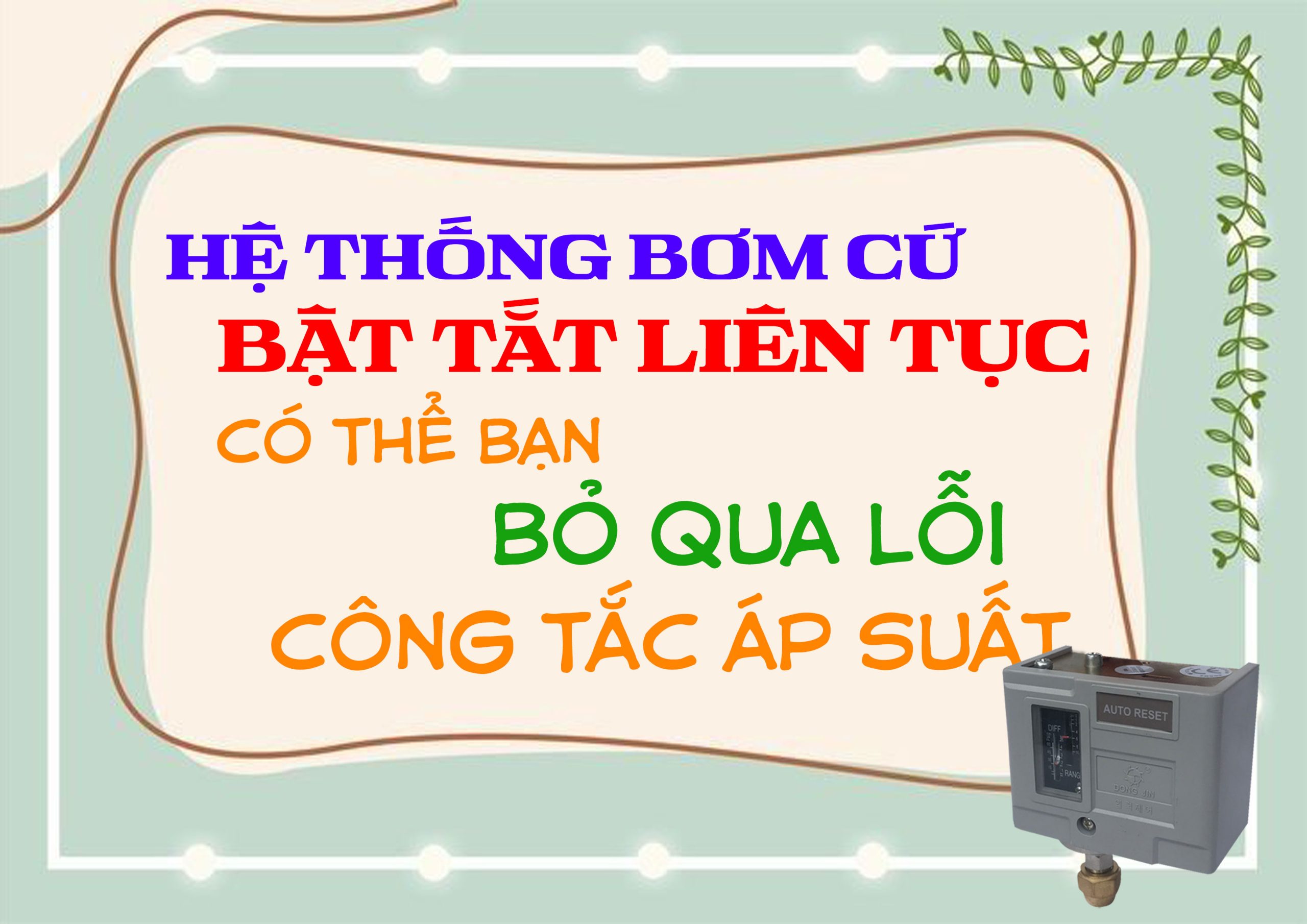 Cảnh Báo: Hệ Thống Bơm Cứ Bật Tắt Liên Tục? Có Thể Bạn Đang Bỏ Qua Lỗi Công Tắc Áp Suất!
