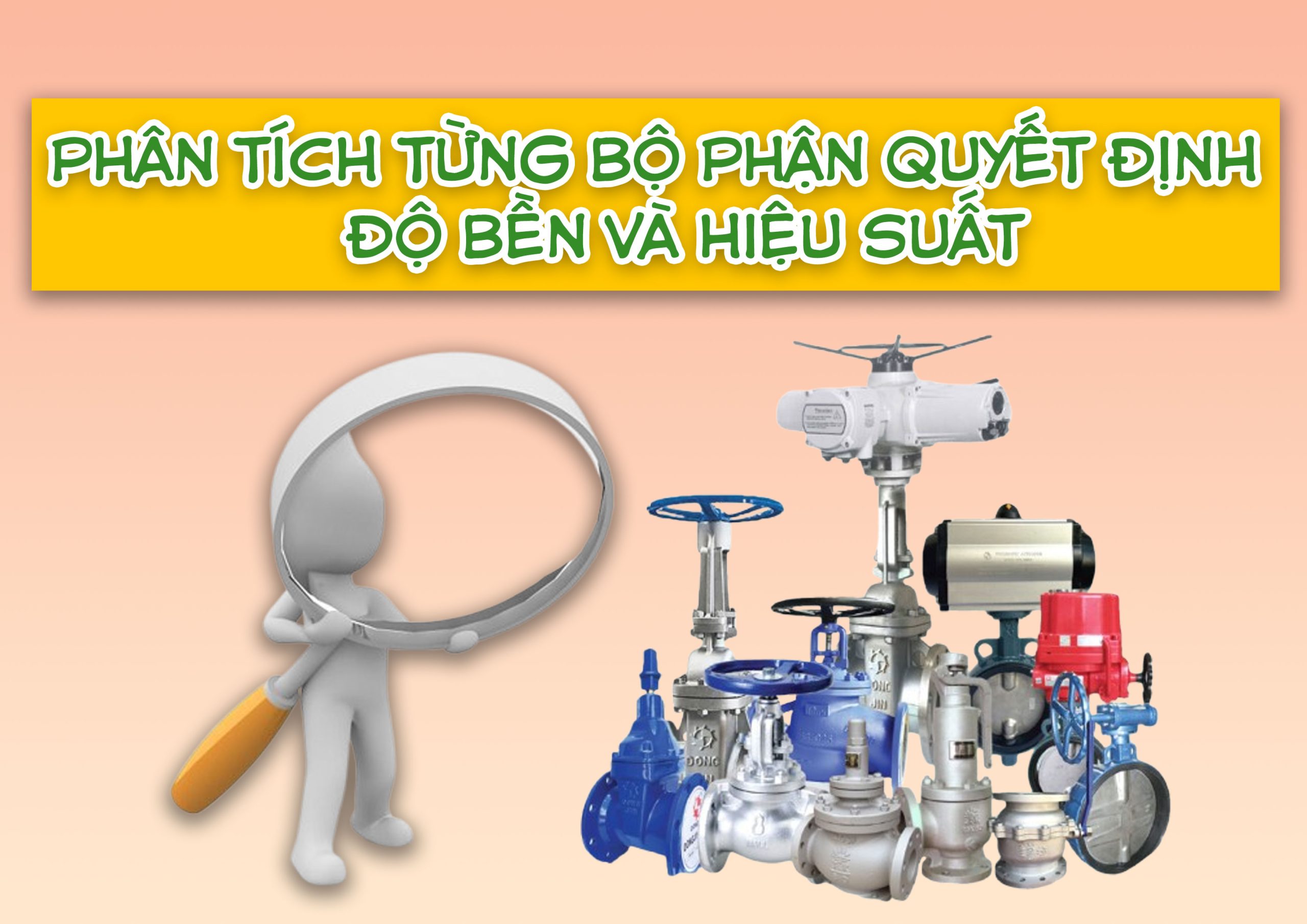 Bên Trong Van Công Nghiệp: Phân Tích Từng Bộ Phận Quyết Định Độ Bền Và Hiệu Suất