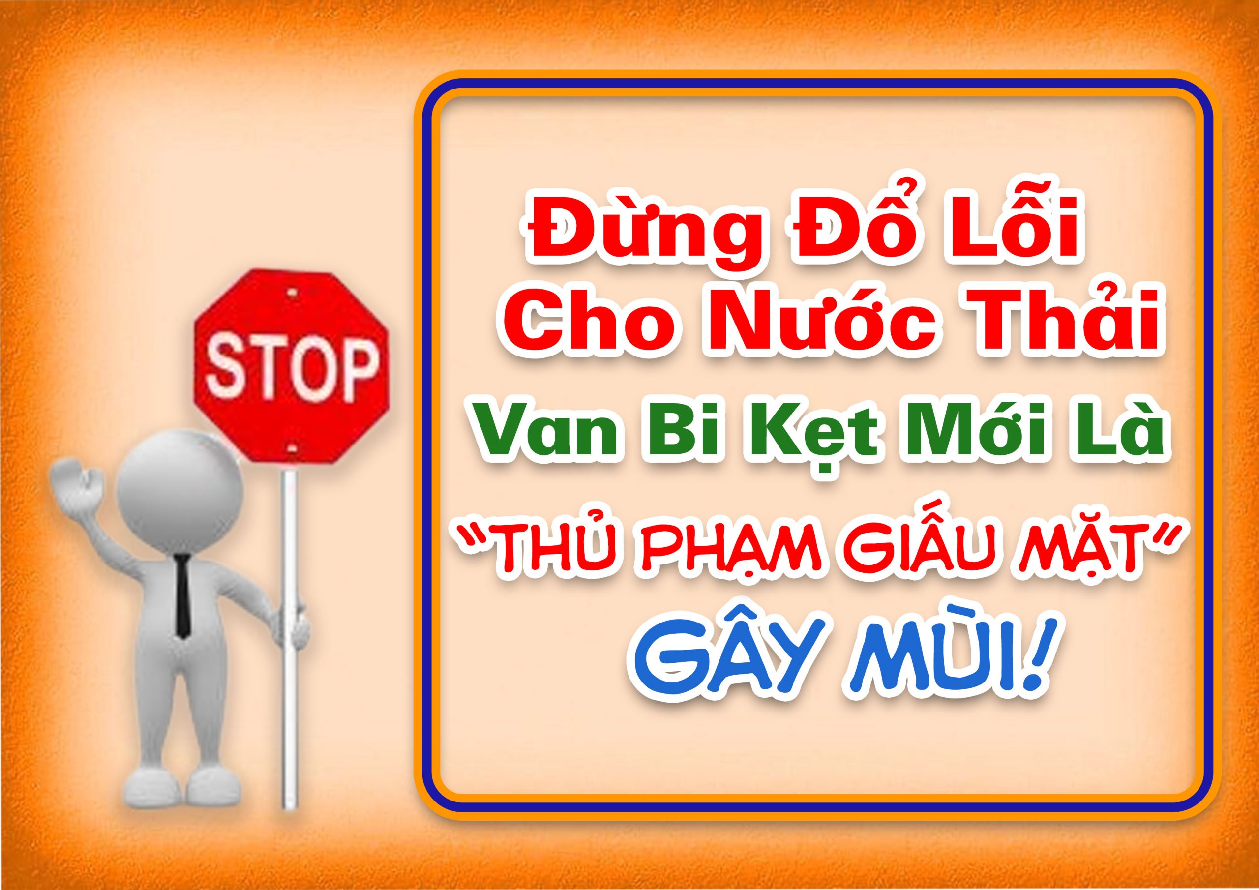 Đừng Đổ Lỗi Cho Nước Thải – Van Bi Kẹt Mới Là “Thủ Phạm Giấu Mặt” Gây Mùi!