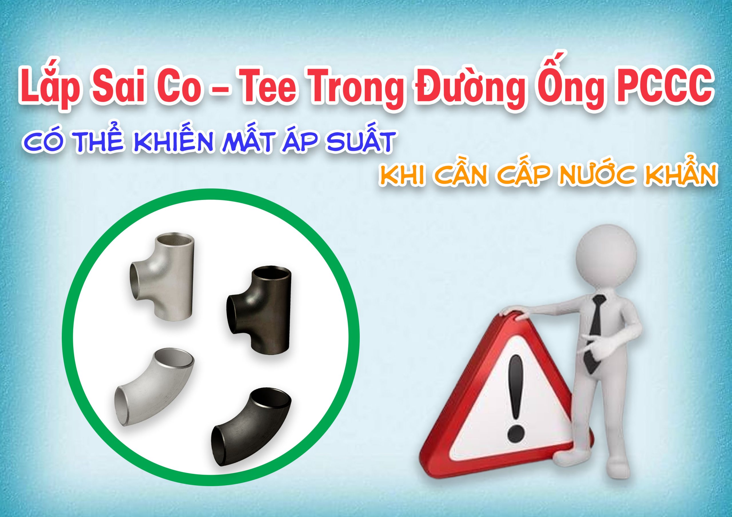 Lắp Sai Co – Tee Trong Đường Ống PCCC Có Thể Khiến Mất Áp Suất Khi Cần Cấp Nước Khẩn