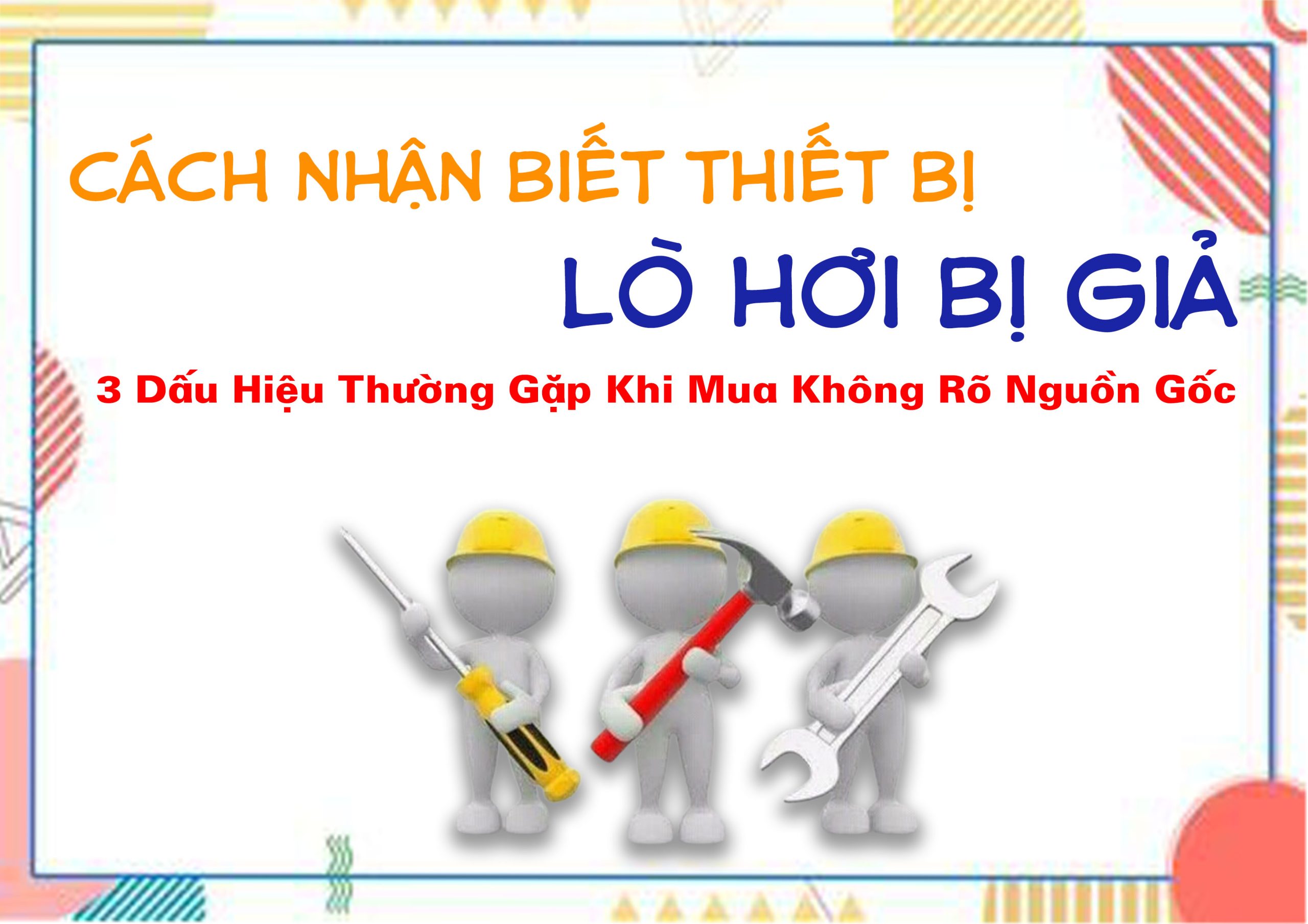 Cách Nhận Biết Thiết Bị Lò Hơi Bị Giả: 3 Dấu Hiệu Thường Gặp Khi Mua Không Rõ Nguồn Gốc