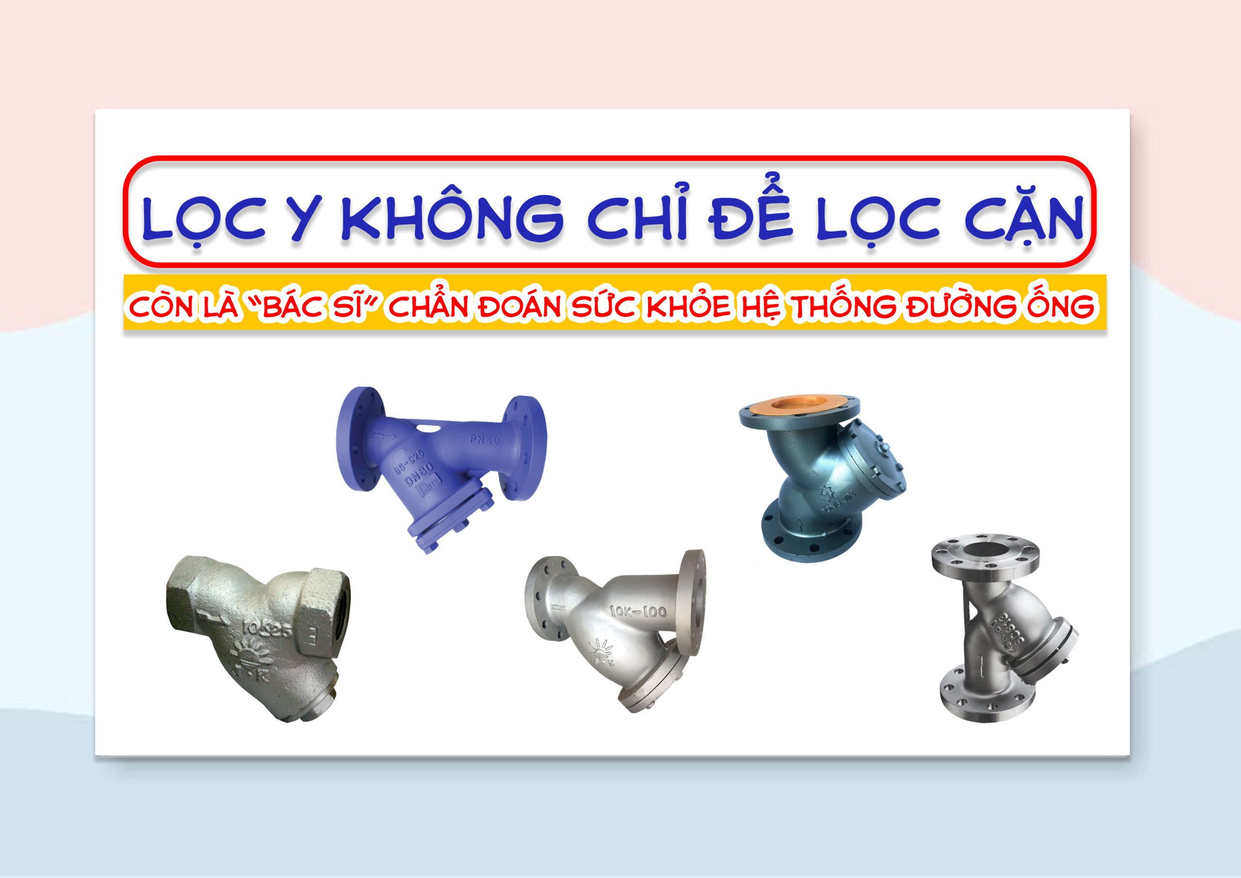 Lọc Y Không Chỉ Để Lọc Cặn – Còn Là “Bác Sĩ” Chẩn Đoán Sức Khỏe Hệ Thống Đường Ống