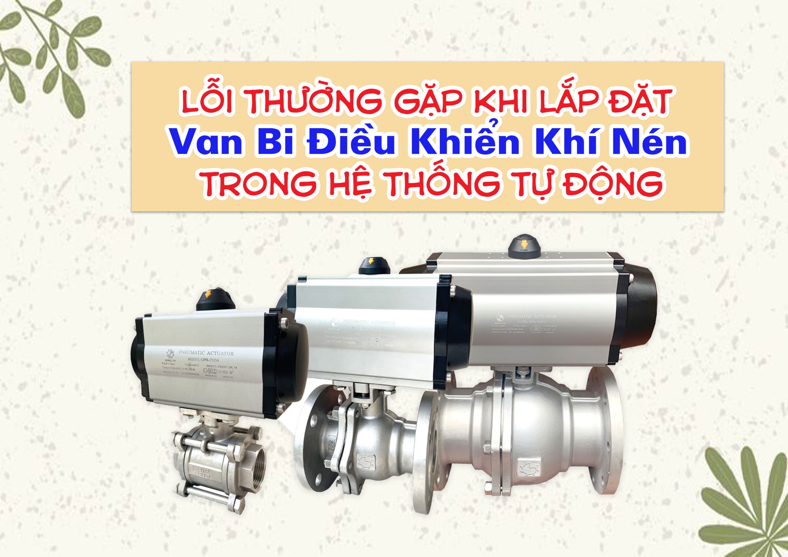 Van Bi Điều Khiển Khí Nén Trong Hệ Thống Tự Động – Lỗi Thường Gặp Khi Lắp Đặt