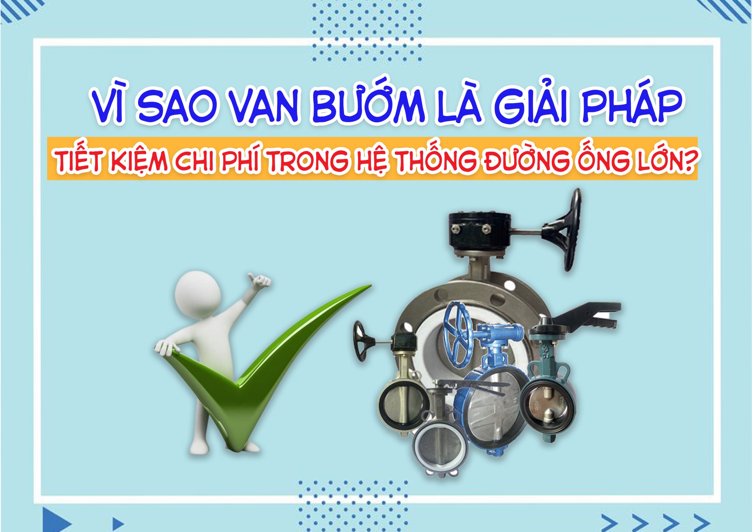 Vì Sao Van Bướm Là Giải Pháp Tiết Kiệm Chi Phí Trong Hệ Thống Đường Ống Lớn?