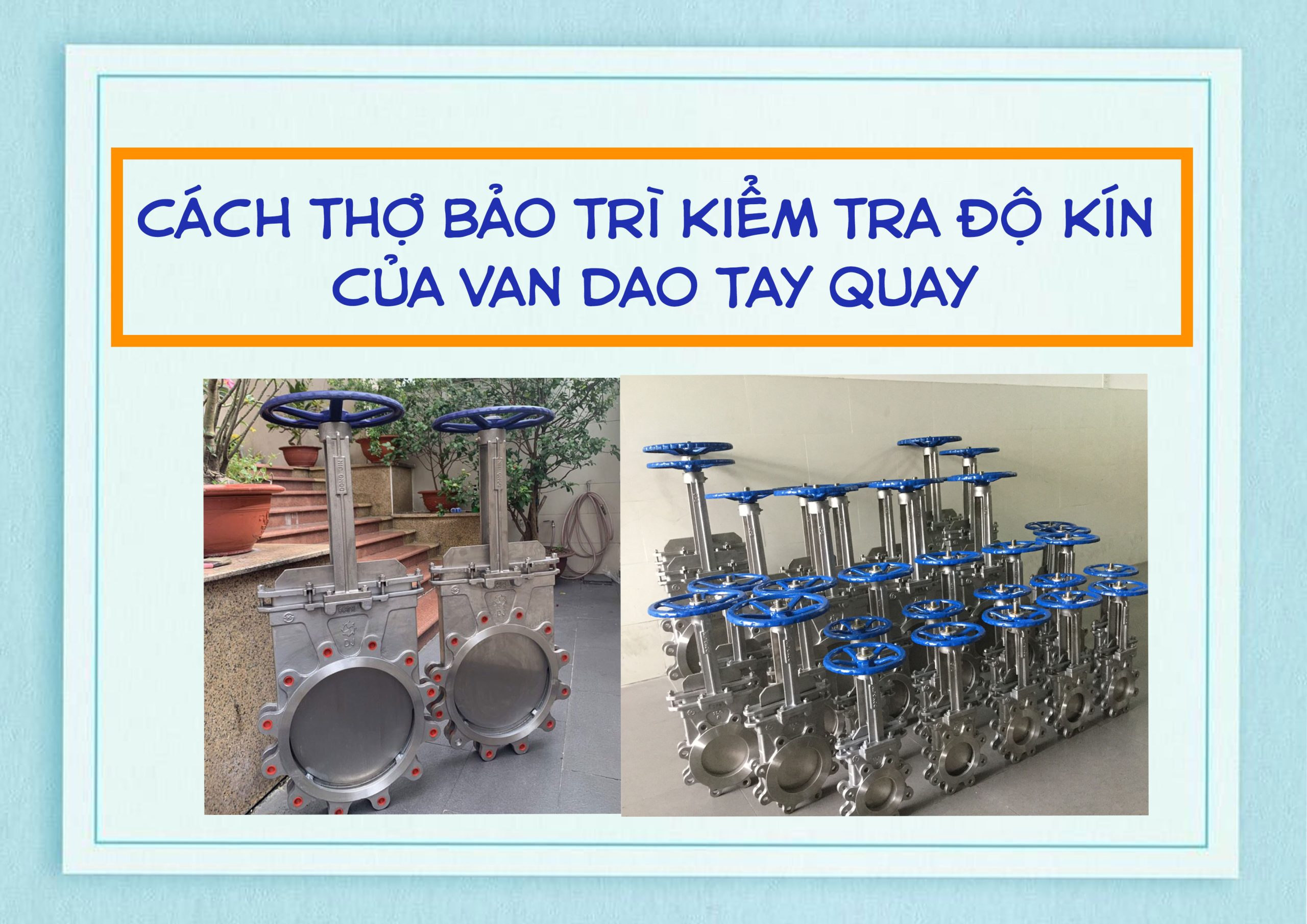 Cách Thợ Bảo Trì Kiểm Tra Độ Kín Của Van Dao Tay Quay Trong Hệ Thống Bùn Đặc