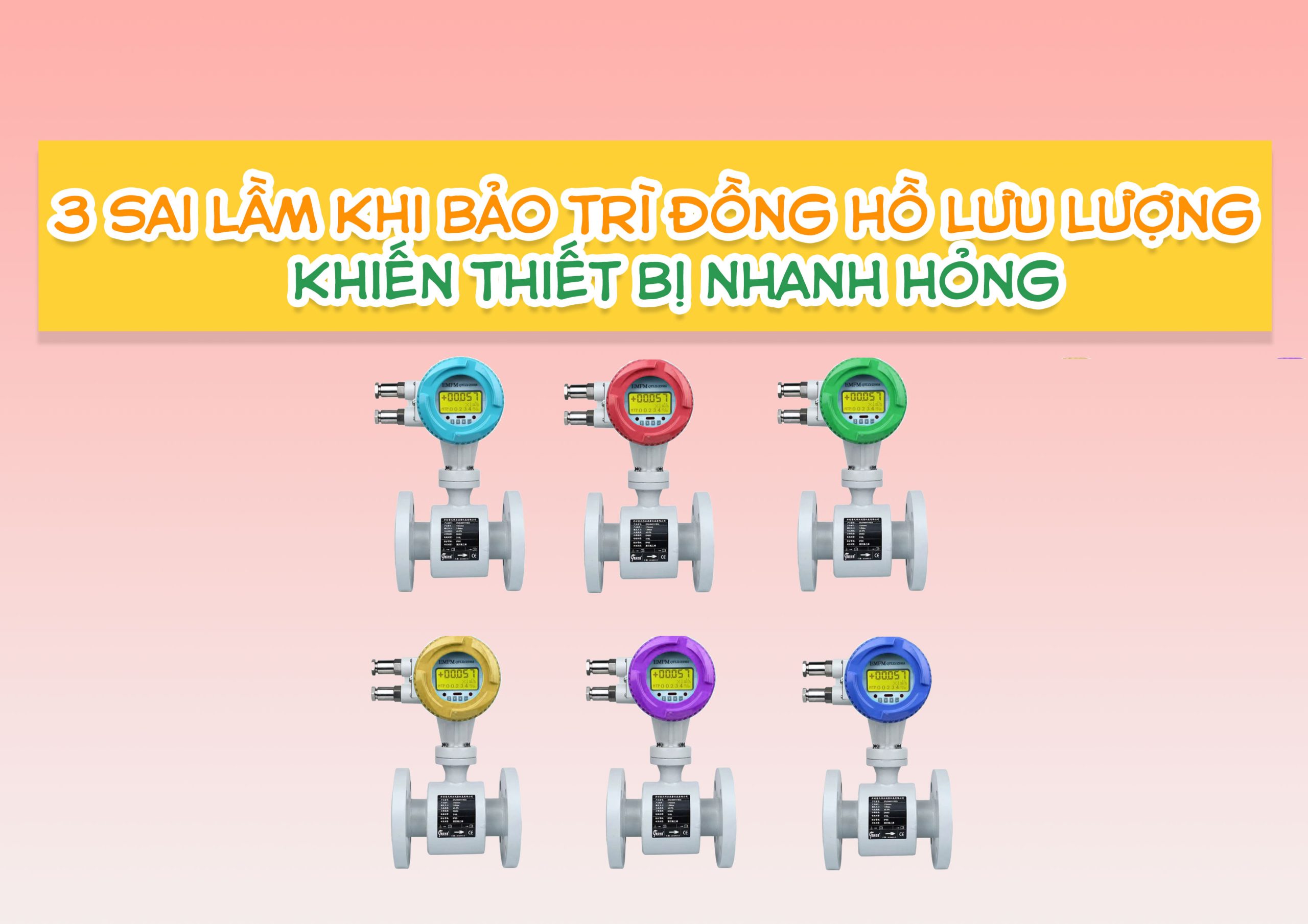 3 sai lầm khi bảo trì đồng hồ lưu lượng khiến thiết bị nhanh hỏng