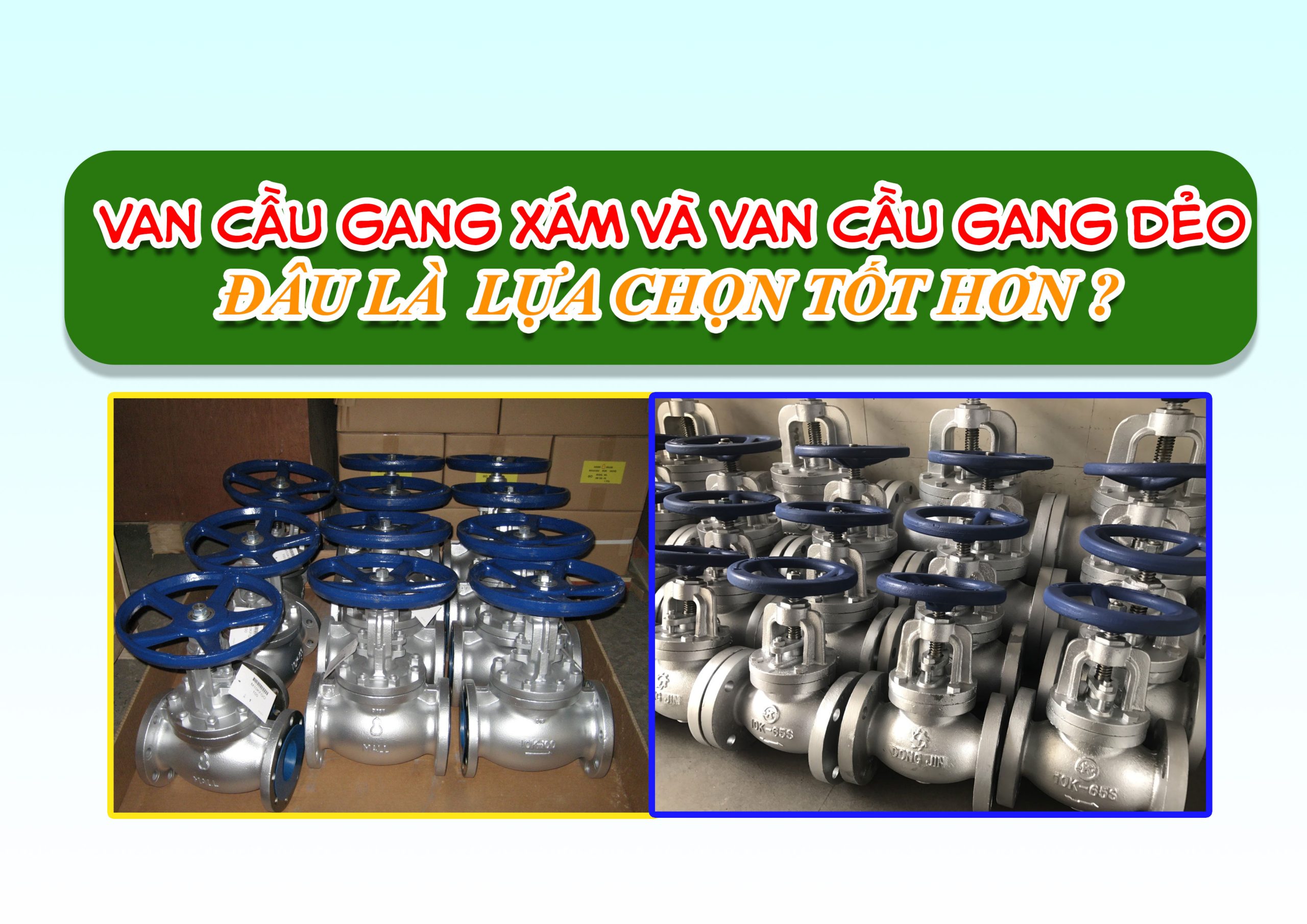 Van cầu gang xám và van cầu gang dẻo – đâu là lựa chọn lâu dài hơn?