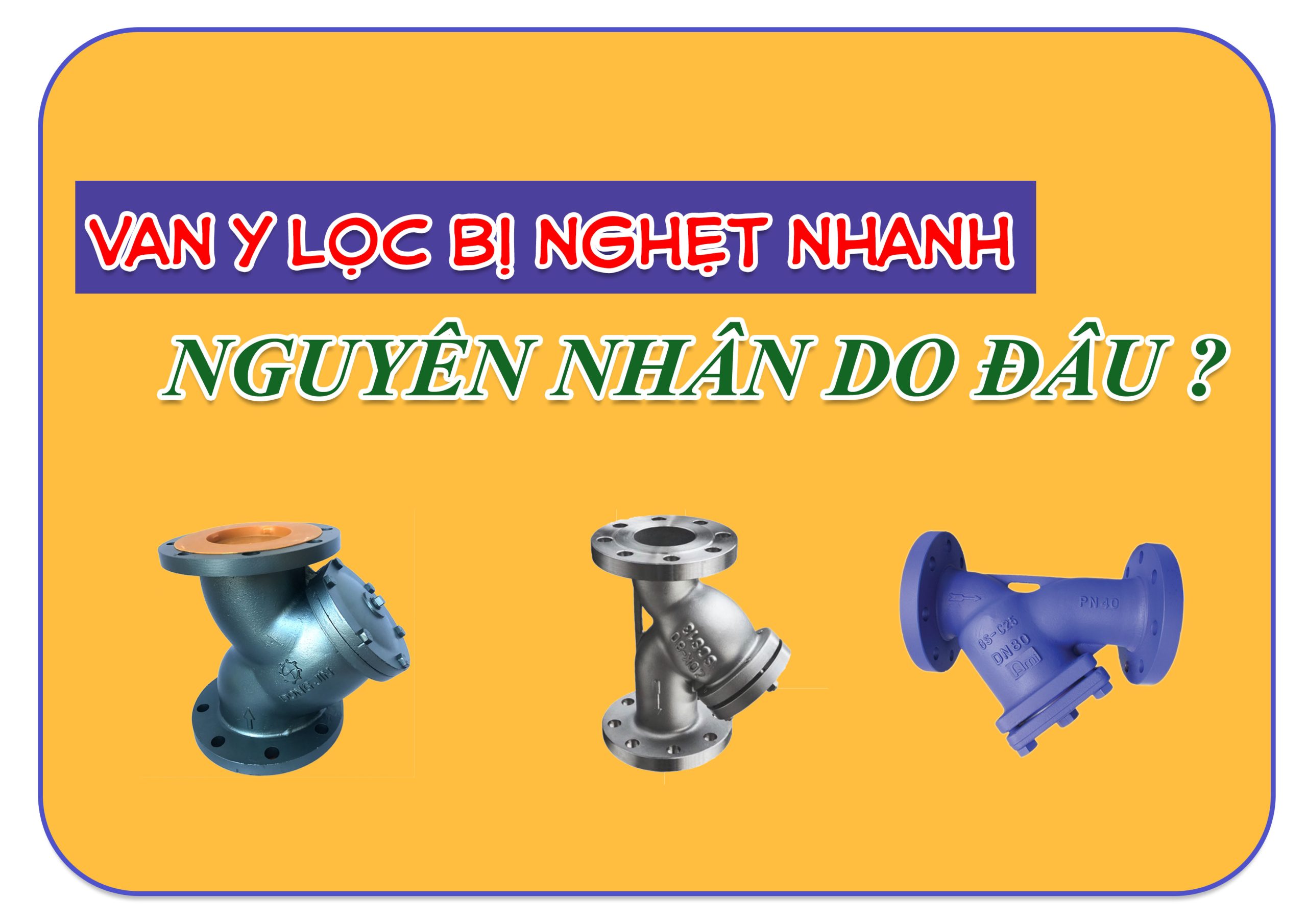 Van Y lọc bị nghẹt nhanh – nguyên nhân do đâu?