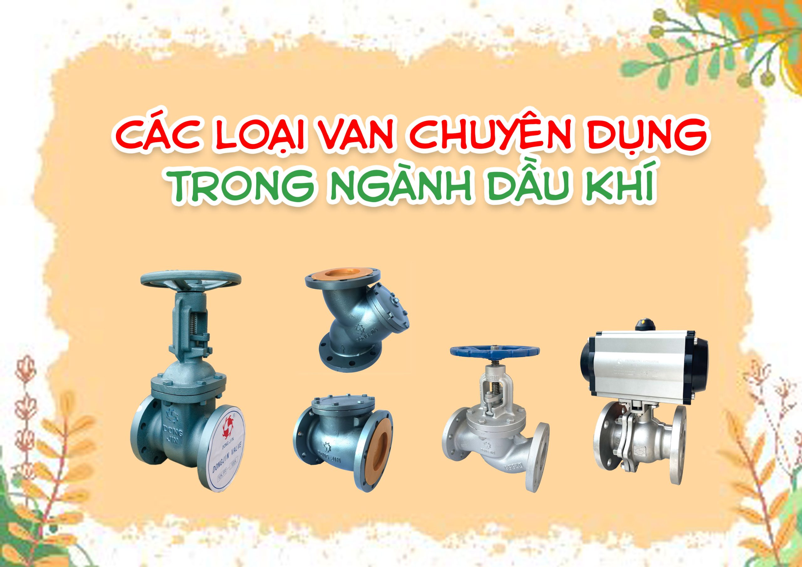 Các loại van chuyên dụng trong ngành dầu khí – yêu cầu khắt khe về áp suất và nhiệt độ
