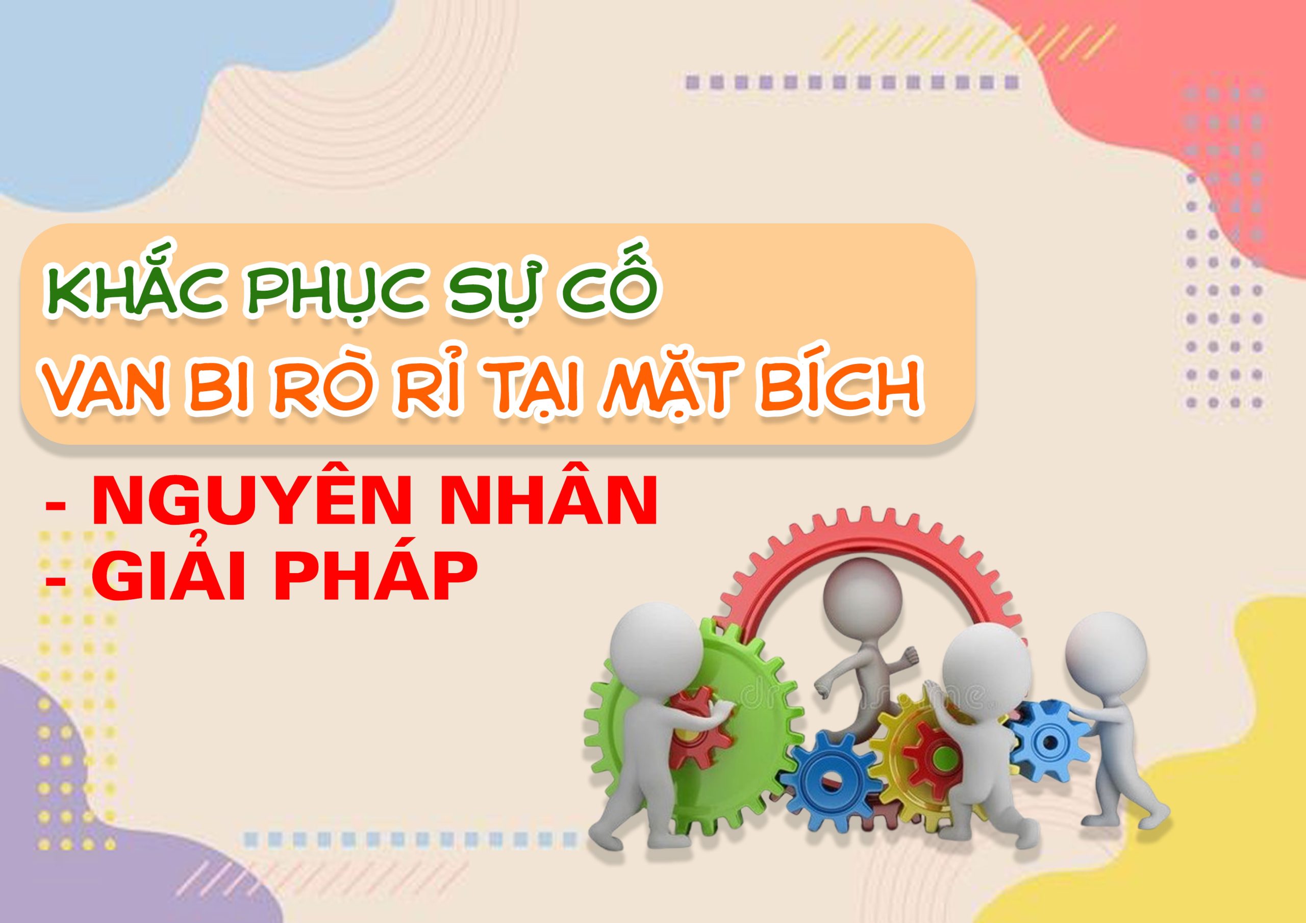 Khắc phục sự cố van bi rò rỉ tại mặt bích: Nguyên nhân & giải pháp