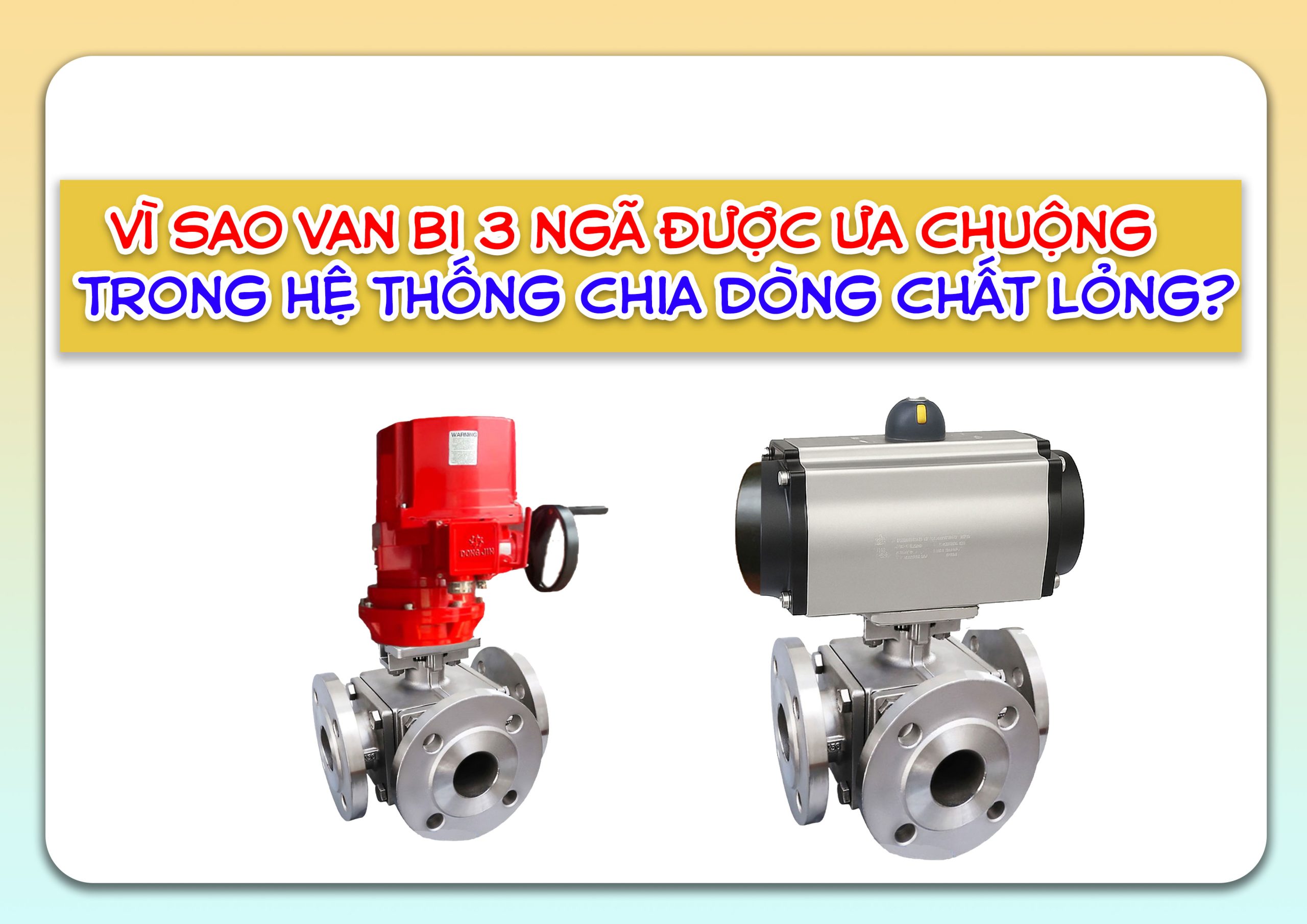 Vì sao van bi 3 ngã được ưa chuộng trong hệ thống chia dòng chất lỏng?
