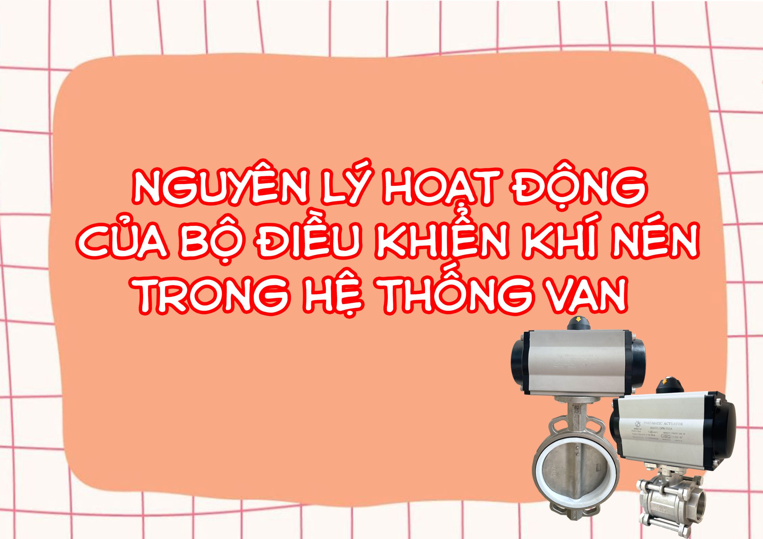 Nguyên lý hoạt động của bộ điều khiển khí nén trong hệ thống van