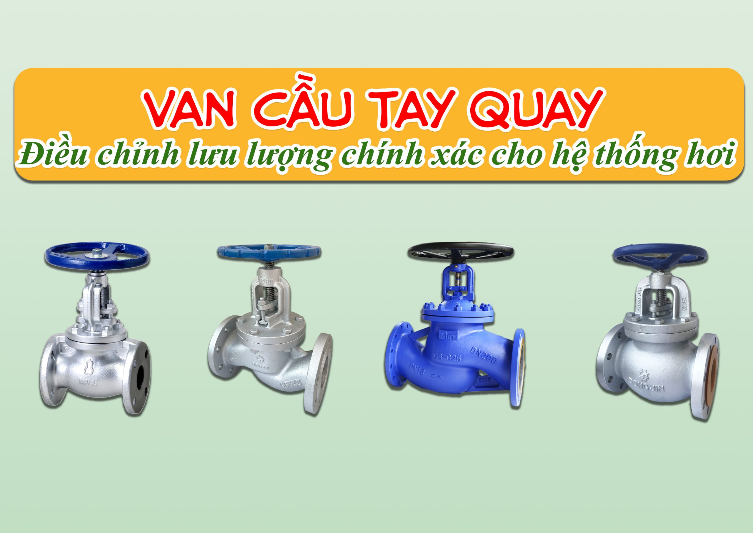 Van cầu tay quay – điều chỉnh lưu lượng chính xác cho hệ thống hơi