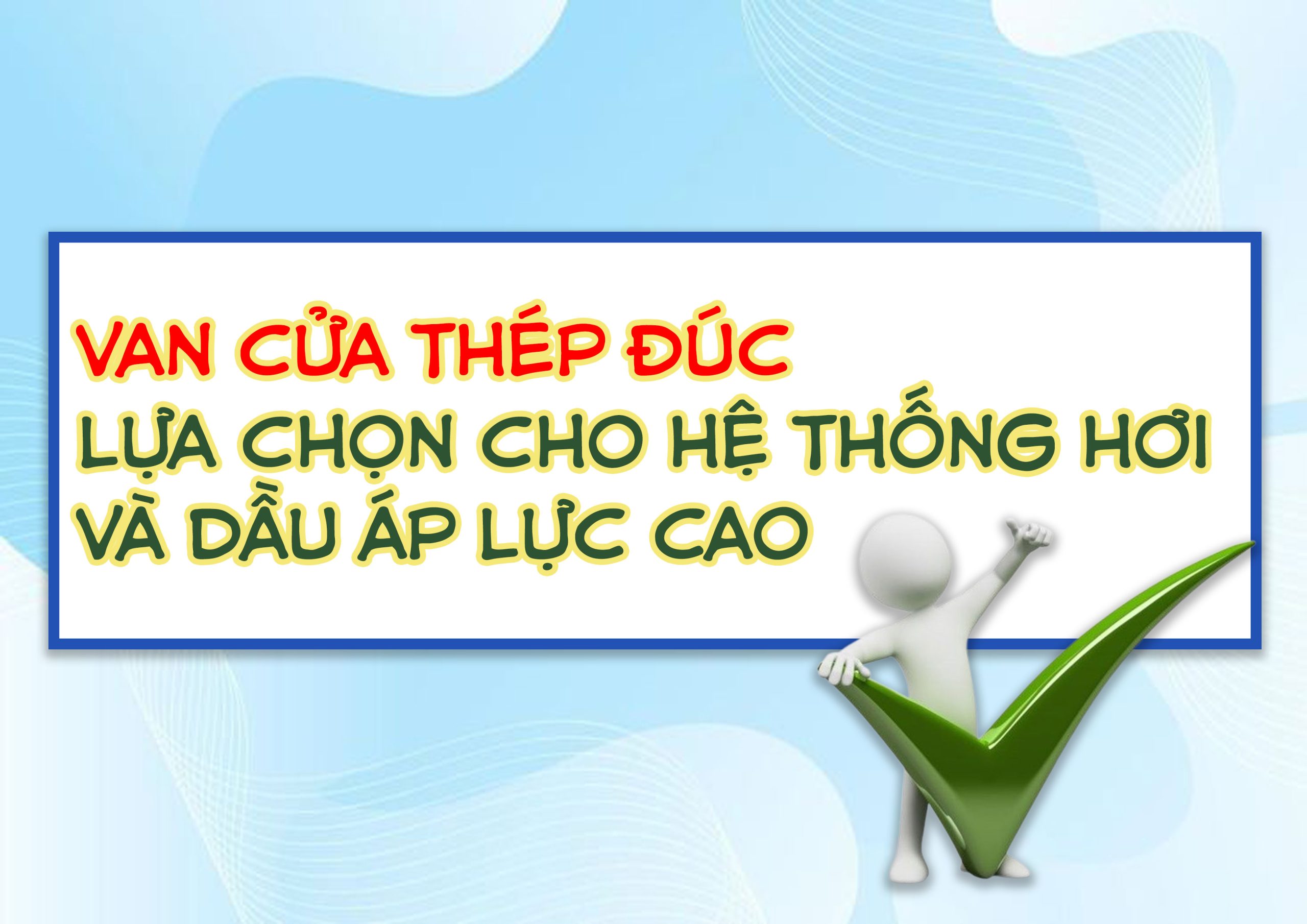 Van cửa thép đúc – lựa chọn cho hệ thống hơi và dầu áp lực cao