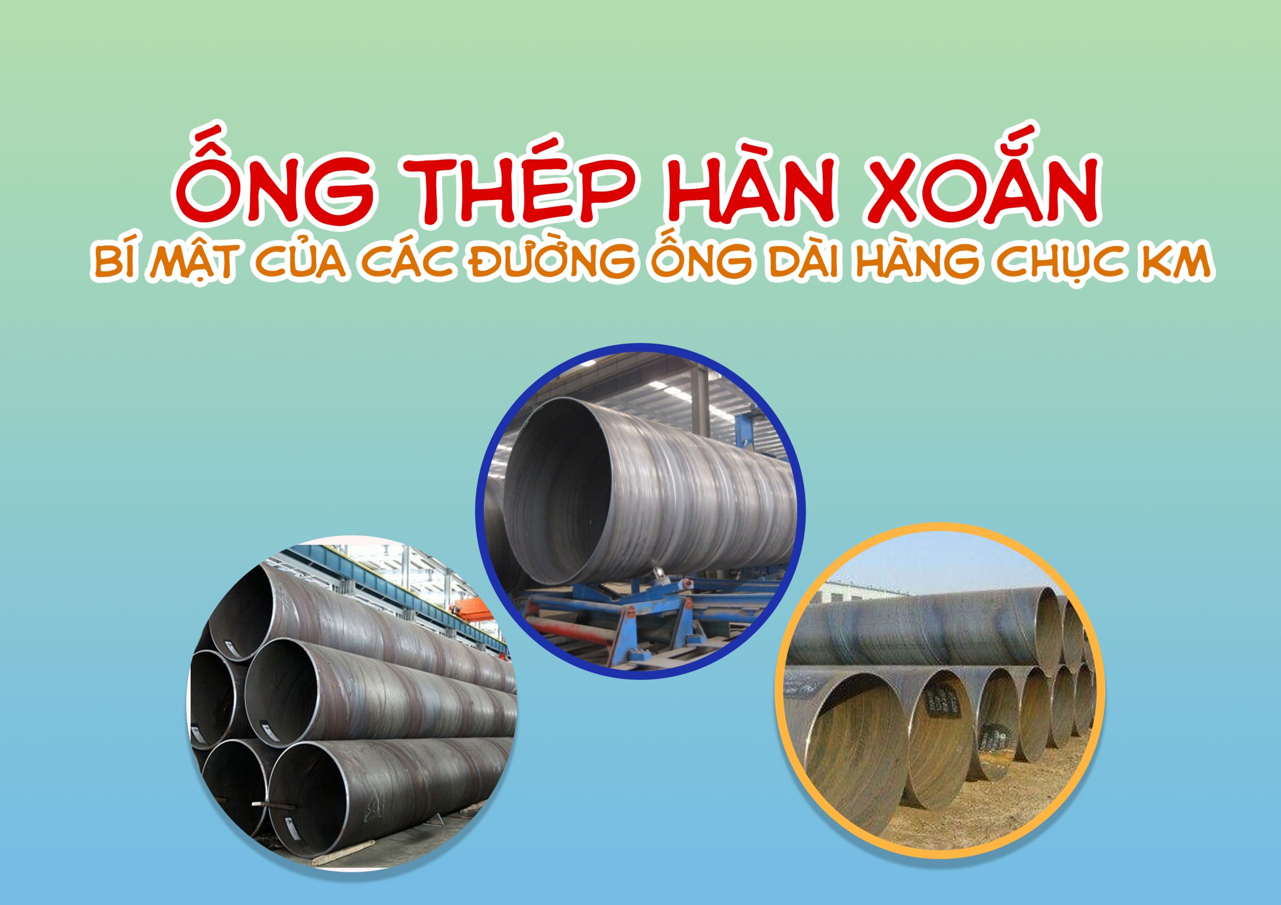 Ống thép hàn xoắn – bí mật của các đường ống dài hàng chục km