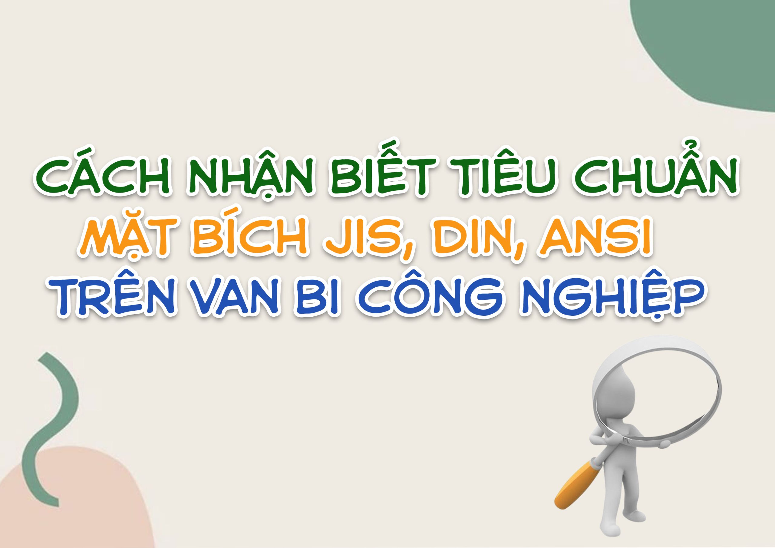 Cách nhận biết tiêu chuẩn mặt bích JIS, DIN, ANSI trên van bi công nghiệp