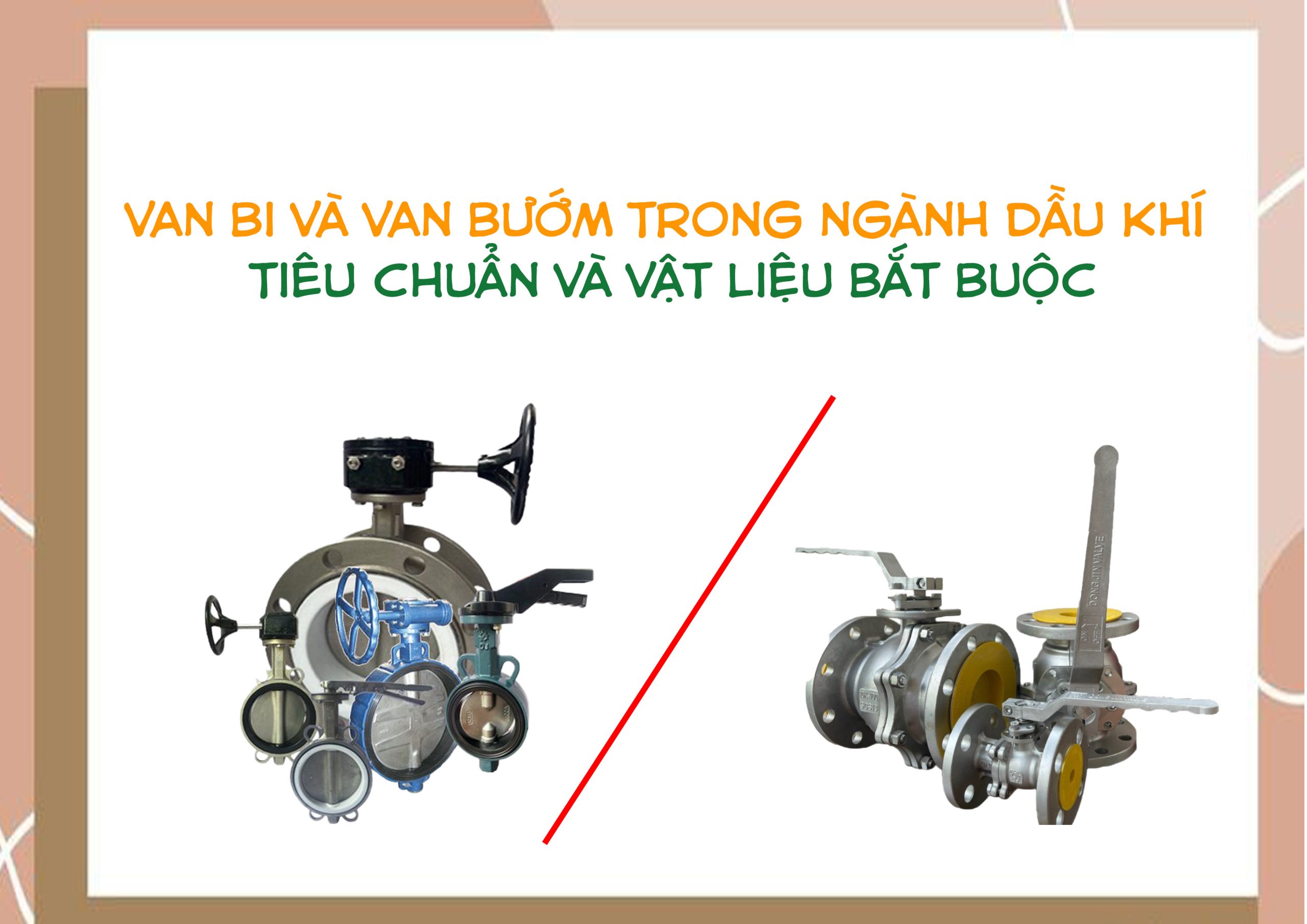 Van bi và van bướm trong ngành dầu khí – Tiêu chuẩn và vật liệu bắt buộc