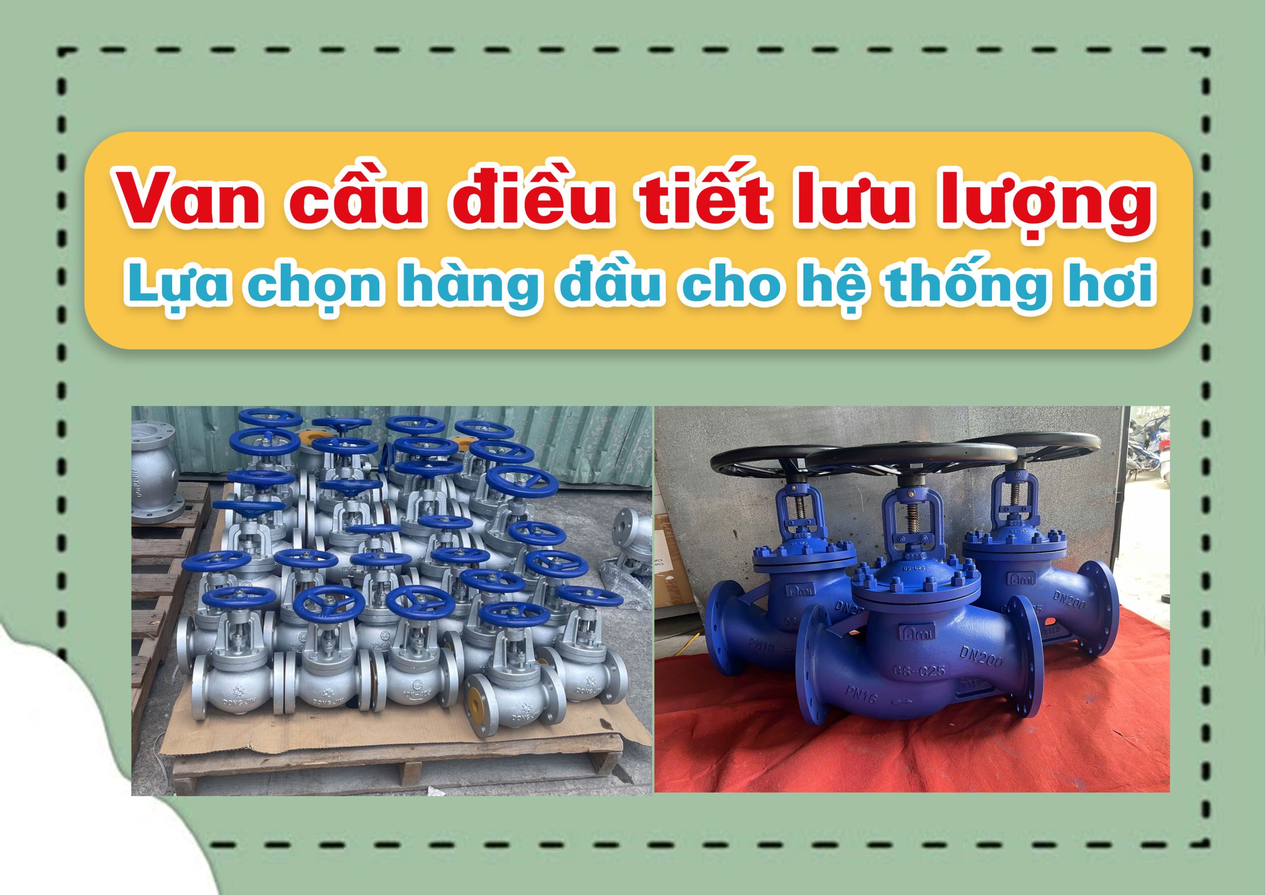 Van cầu điều tiết lưu lượng – Lựa chọn hàng đầu cho hệ thống hơi