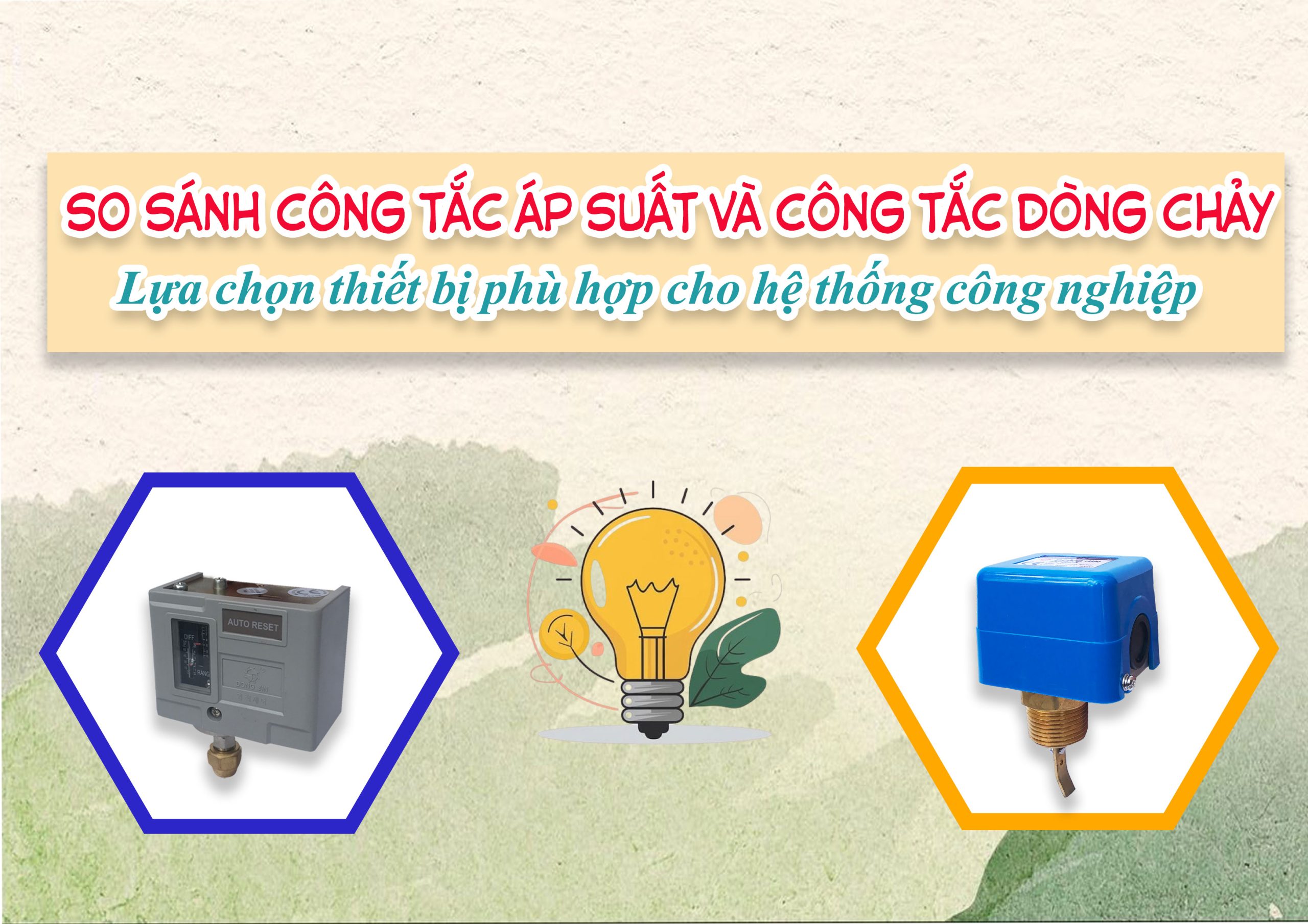So sánh công tắc áp suất và công tắc dòng chảy – Lựa chọn thiết bị phù hợp cho hệ thống công nghiệp