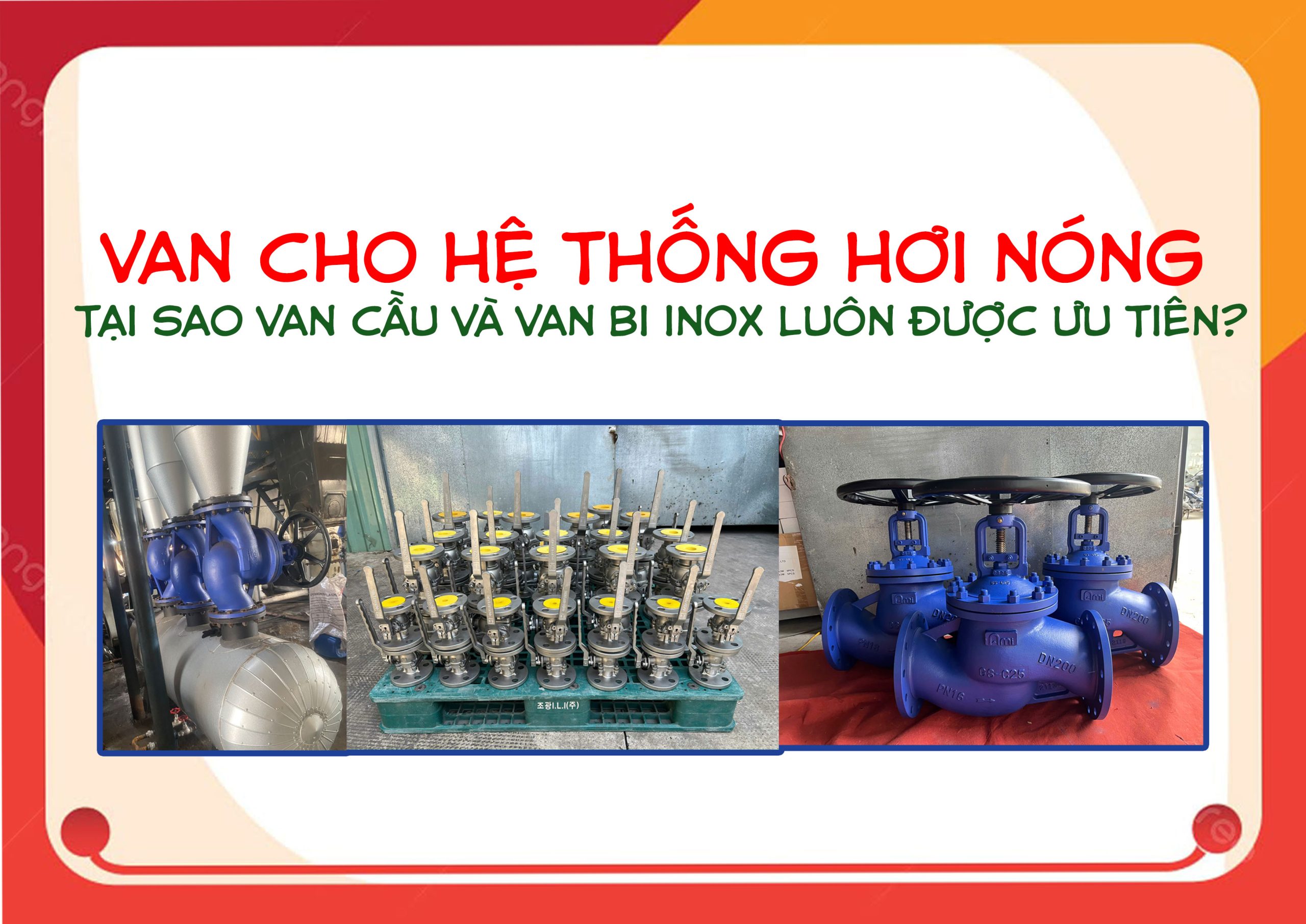 Van cho hệ thống hơi nóng – Tại sao van cầu và van bi inox luôn được ưu tiên?