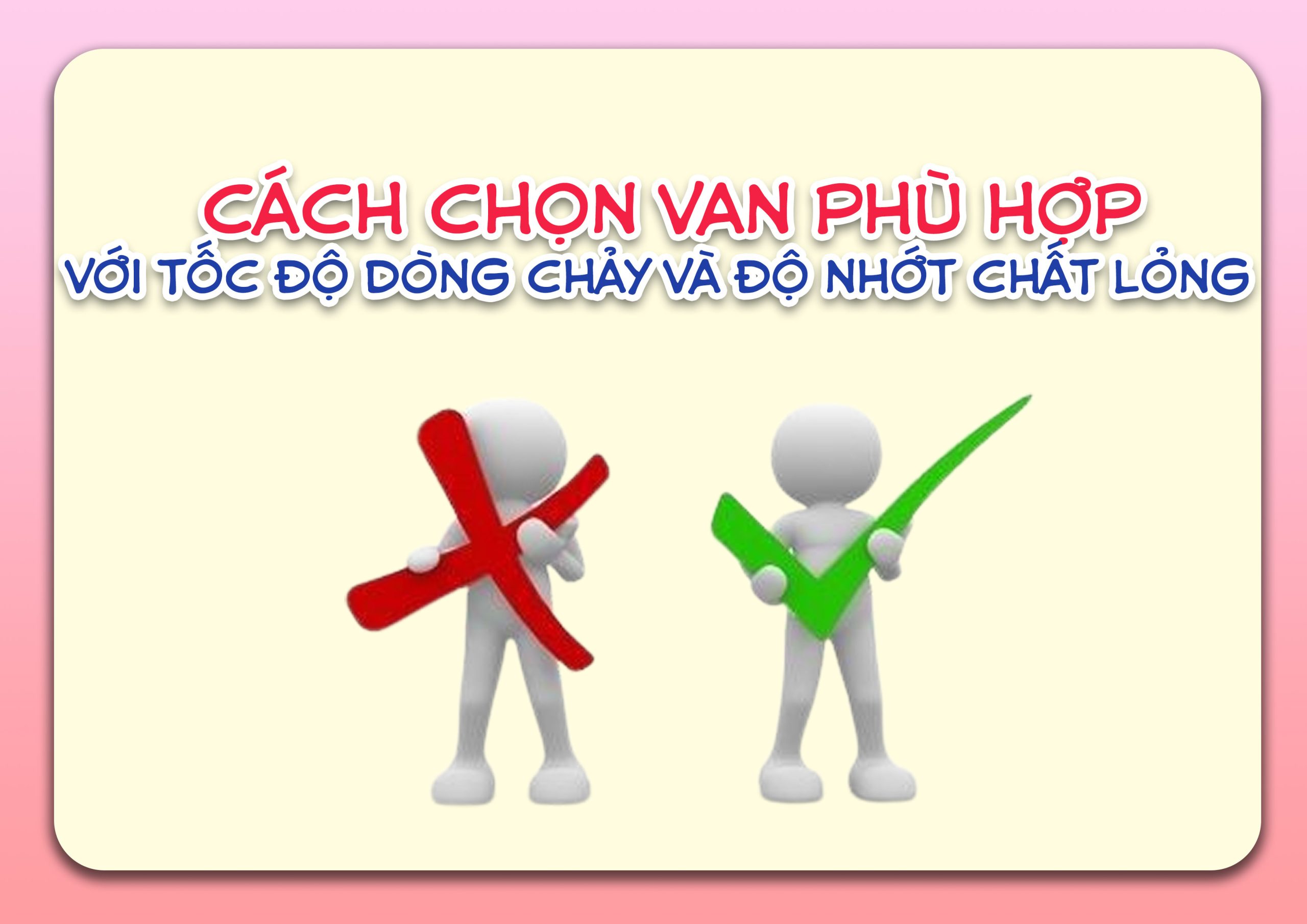 Cách chọn van phù hợp với tốc độ dòng chảy và độ nhớt chất lỏng