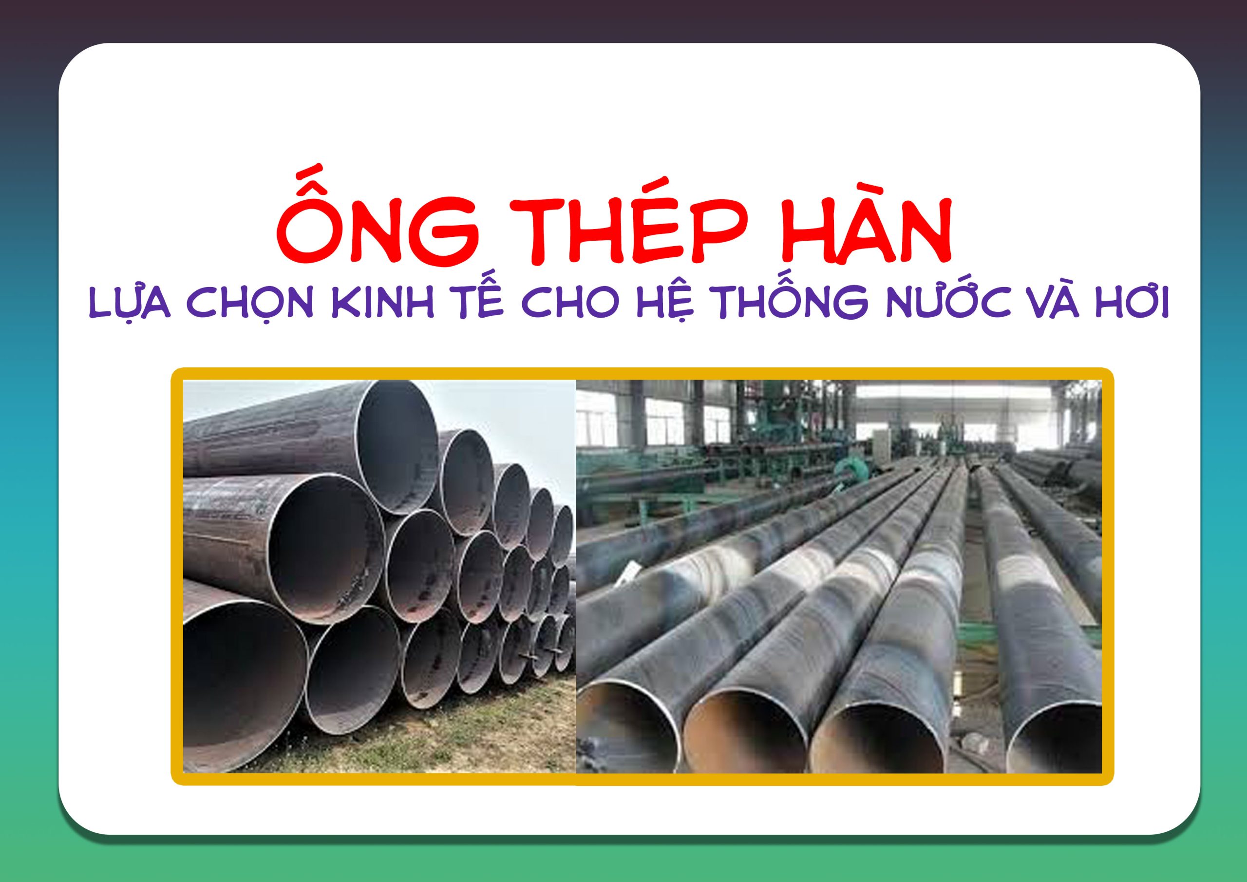 Ống thép hàn – lựa chọn kinh tế cho hệ thống nước và hơi