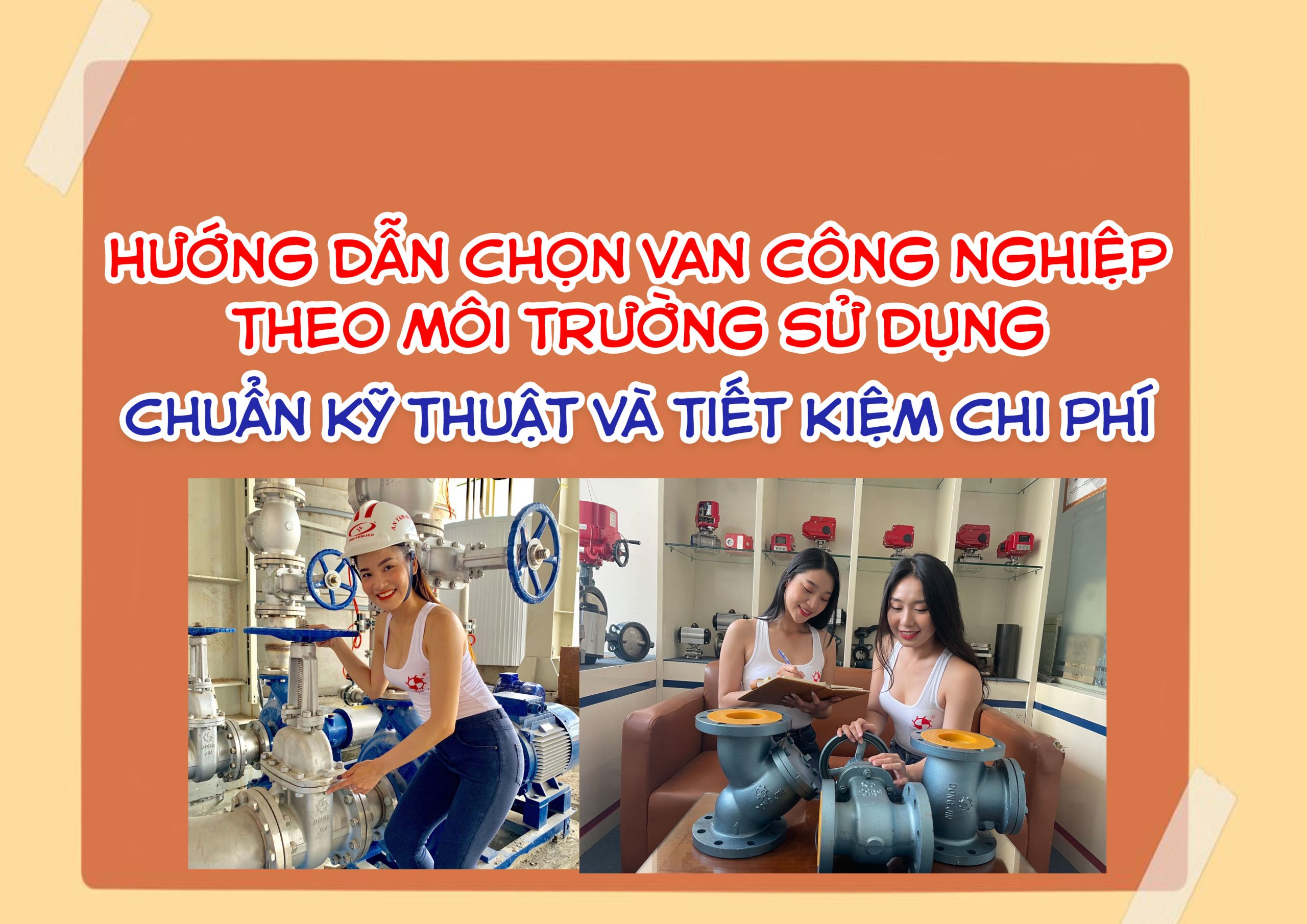 Hướng dẫn chọn van công nghiệp theo môi trường sử dụng – Chuẩn kỹ thuật và tiết kiệm chi phí