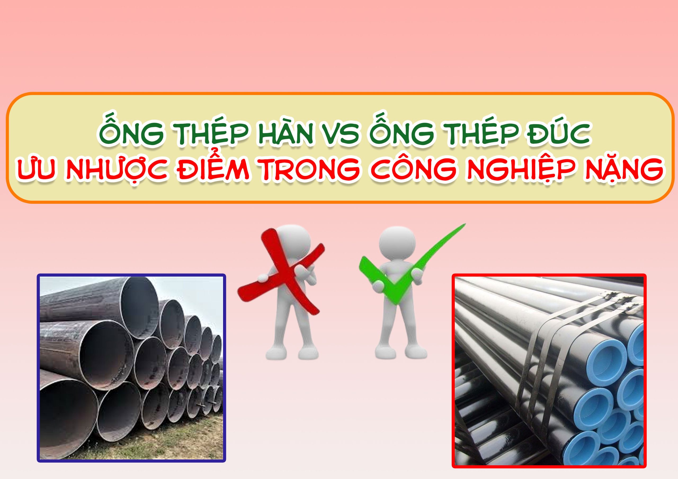 Ống thép hàn vs ống thép đúc – Ưu nhược điểm trong công nghiệp nặng
