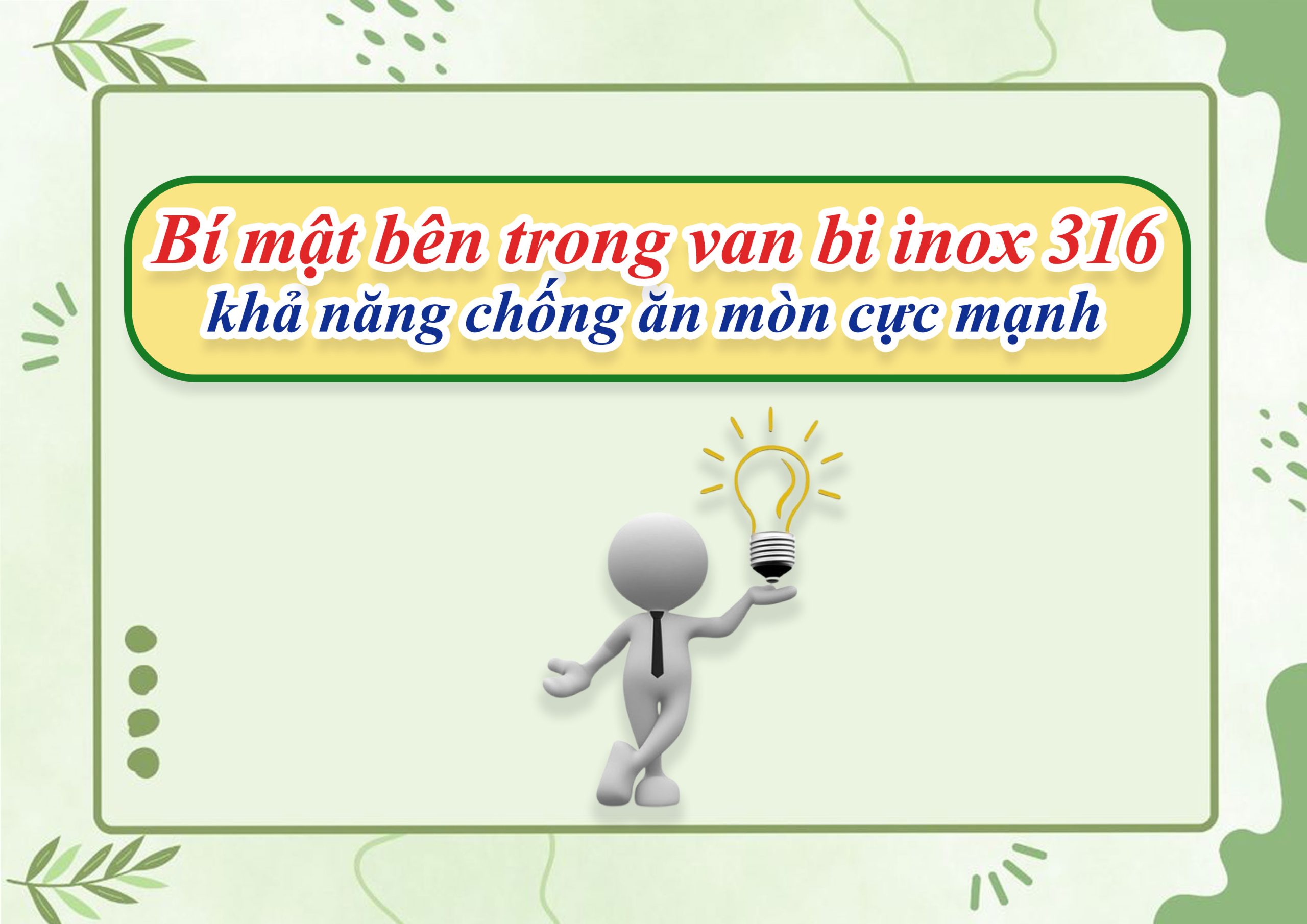 Bí mật bên trong van bi inox 316 – khả năng chống ăn mòn cực mạnh