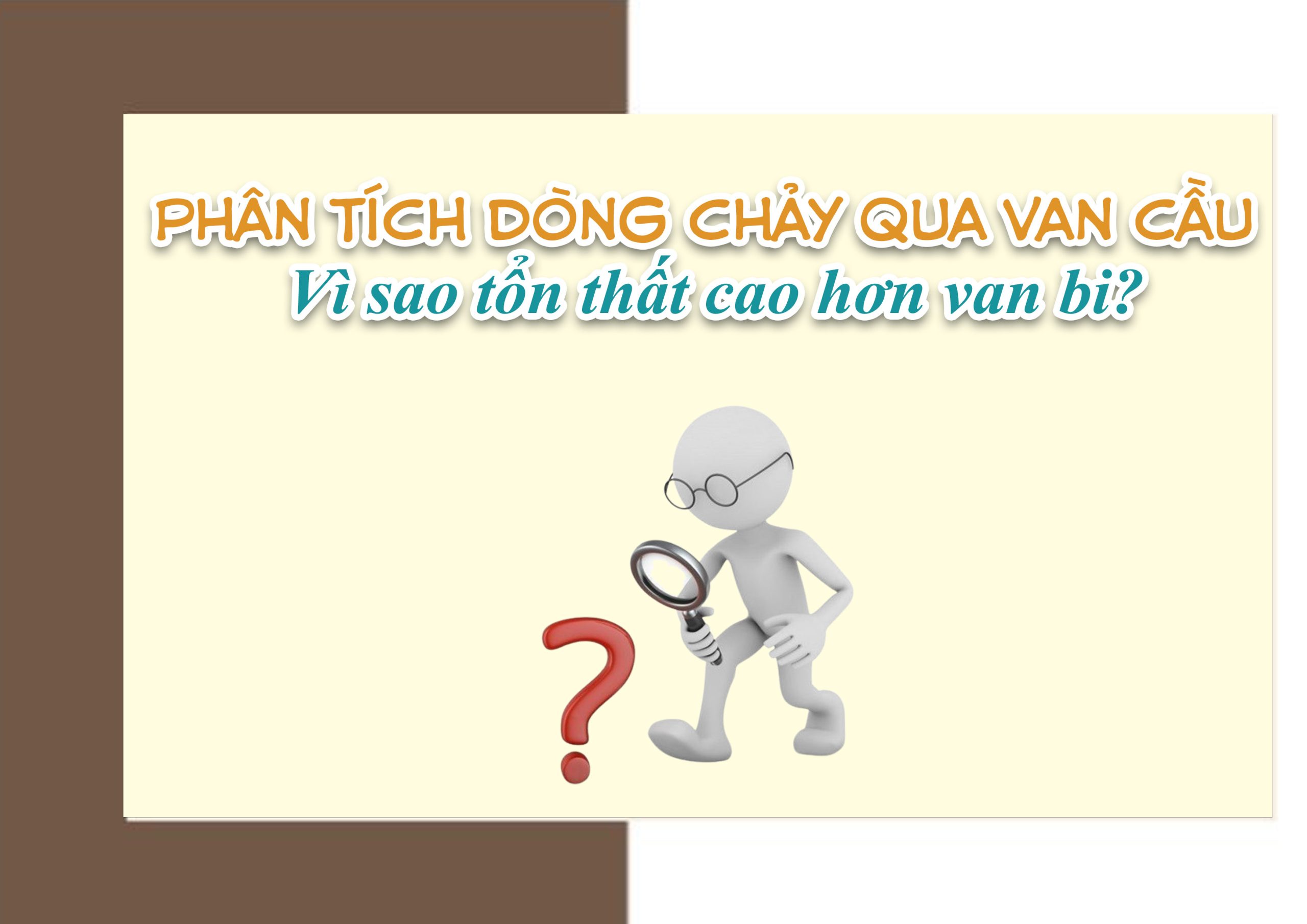 Phân tích dòng chảy qua van cầu: Vì sao tổn thất cao hơn van bi?
