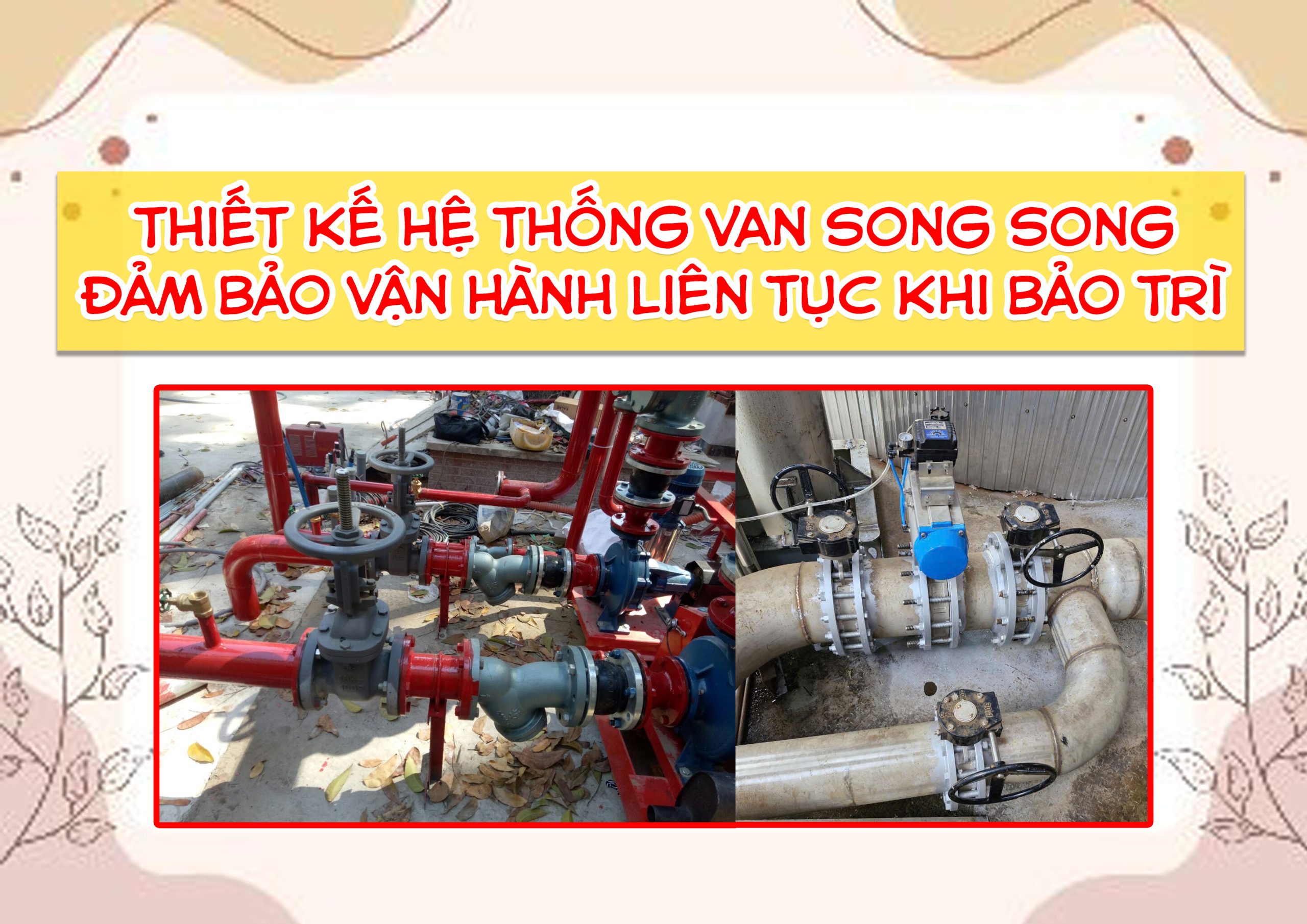 Thiết kế hệ thống van song song – đảm bảo vận hành liên tục khi bảo trì