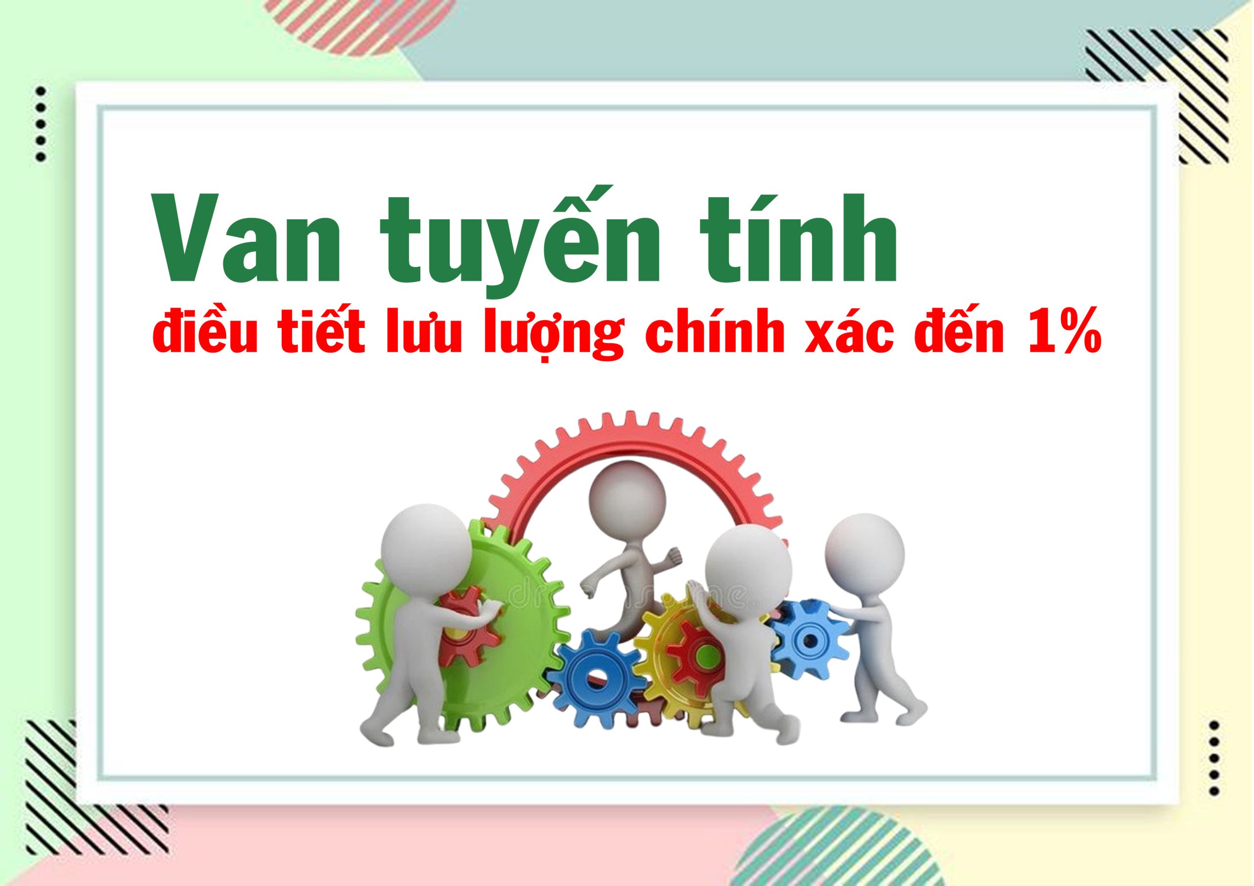 Van tuyến tính – điều tiết lưu lượng chính xác đến 1%
