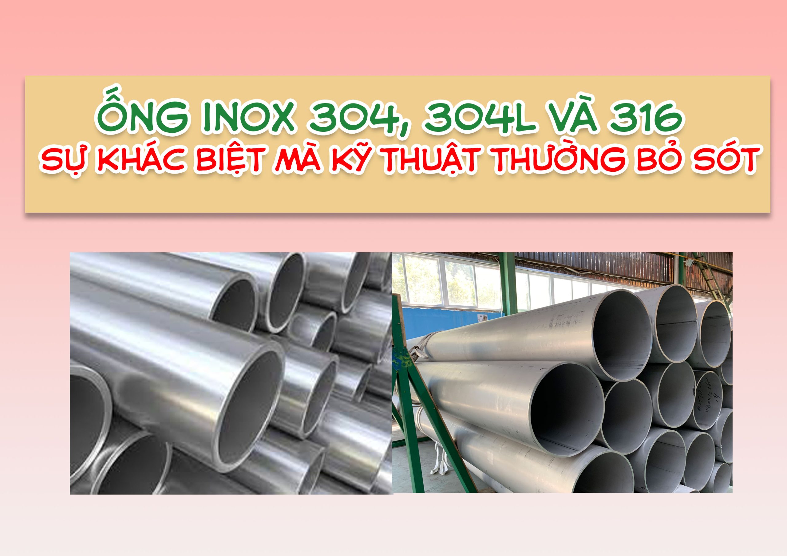Ống inox 304, 304L và 316 – sự khác biệt mà kỹ thuật thường bỏ sót